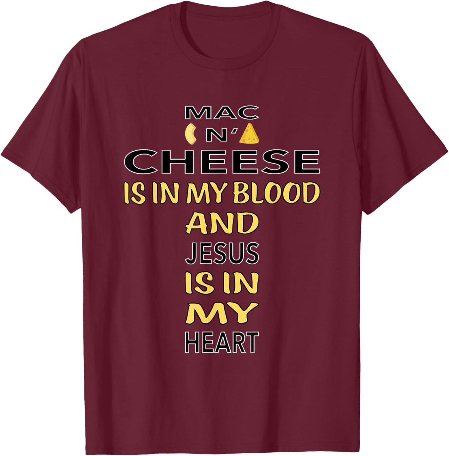 Mac And Cheese Is In My Blood Jesus Cheesus Cheese Lover Pun T-Shirt - T-Shirt | Maroon