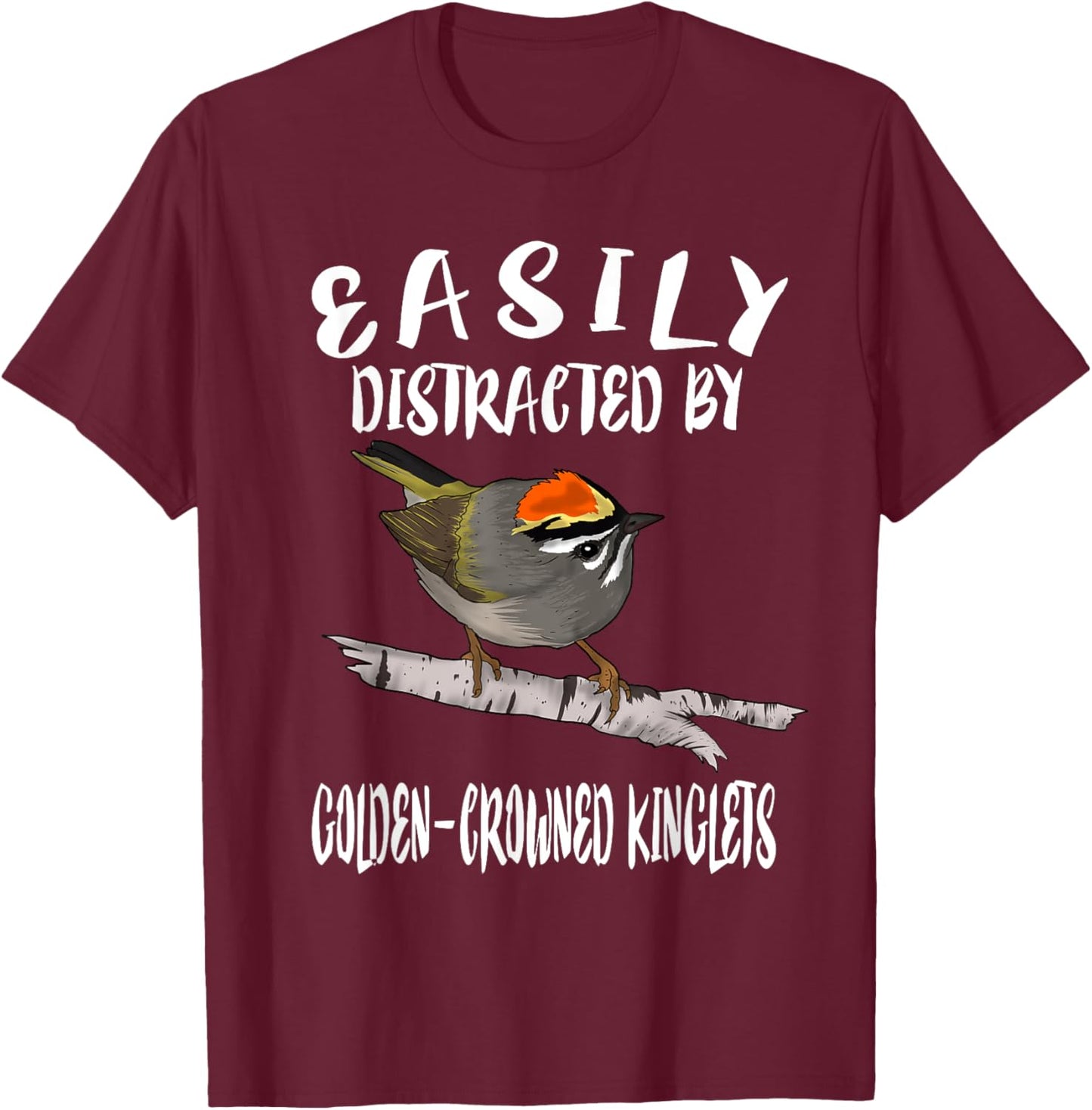 Easily Distracted By Golden-crowned Kinglets Birds Birding T-Shirt - T-Shirt | Maroon