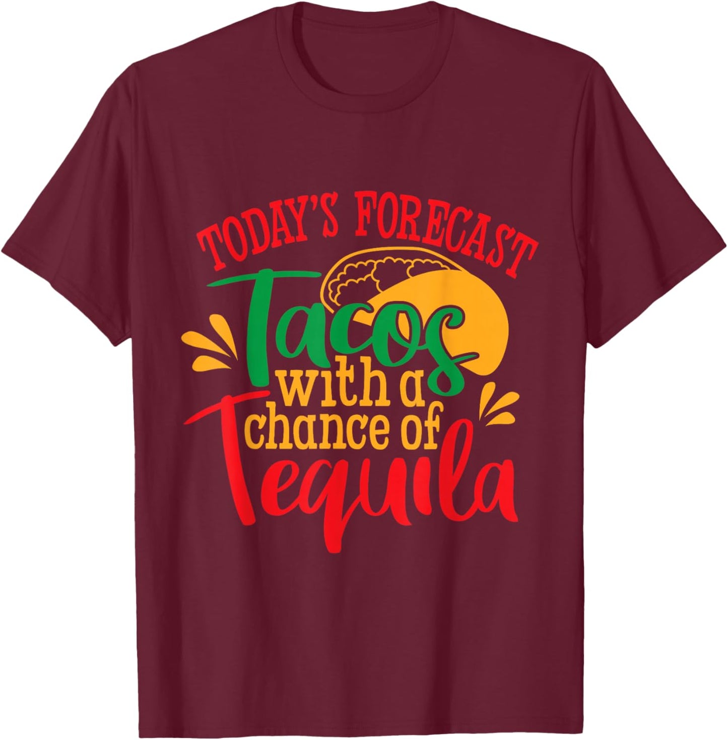 Tacos With a Chance of Tequila Mexican T-Shirt - T-Shirt | Maroon