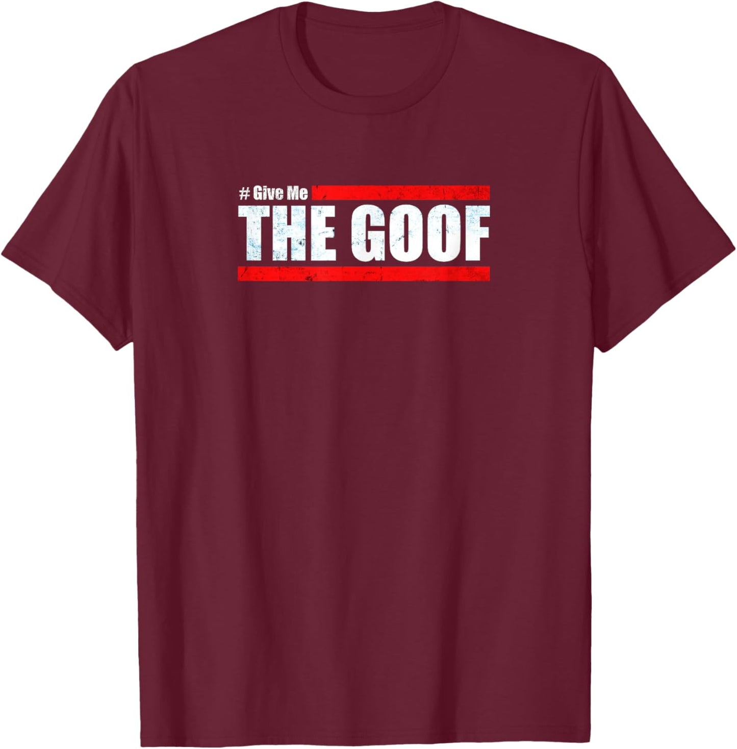 Team CT Challenge - Give Me The Goof Challenge T-Shirt - T-Shirt | Maroon