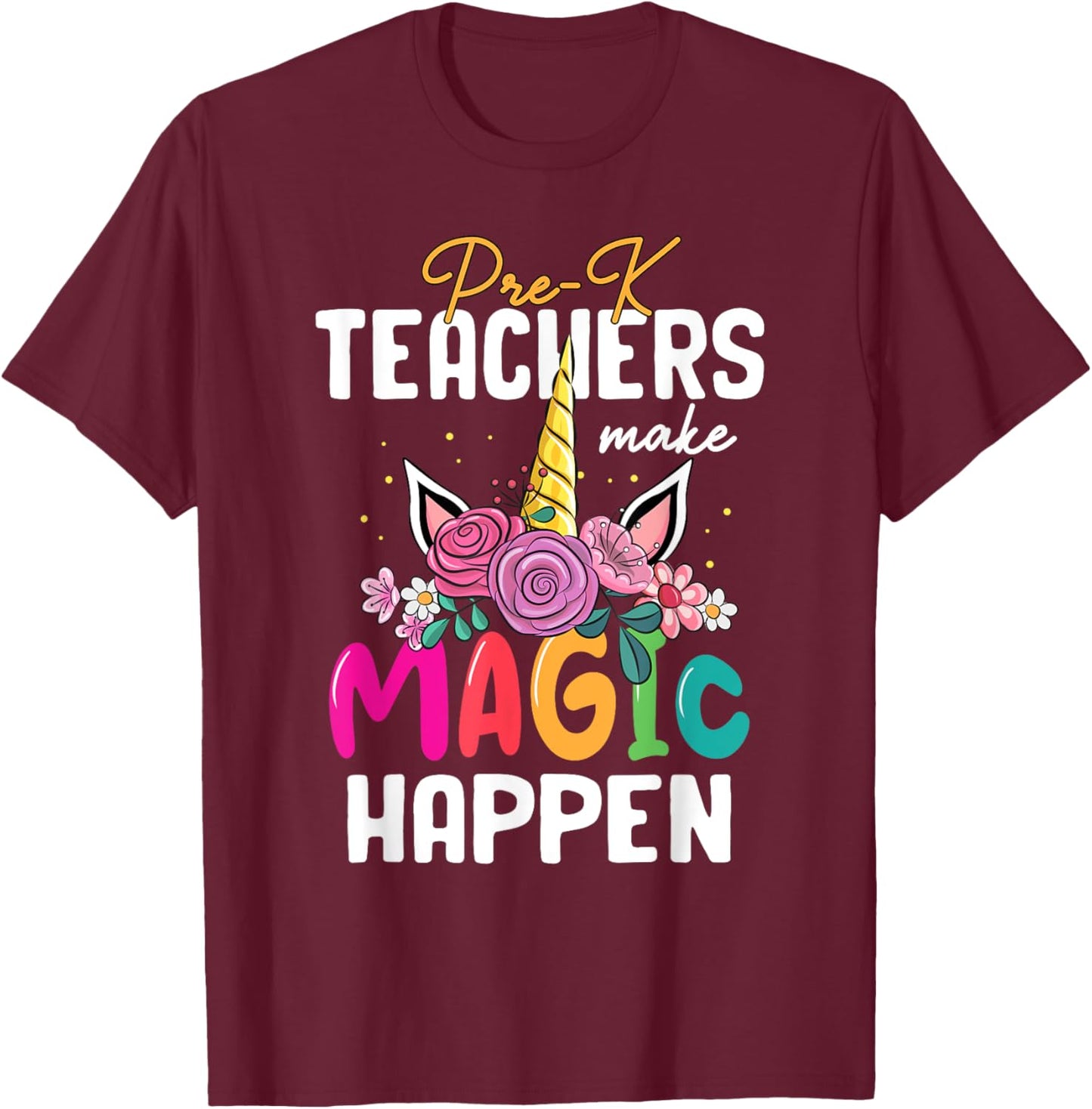 Pre-K Teachers Make Magic Happen Unicorn Back To School T-Shirt - T-Shirt | Maroon