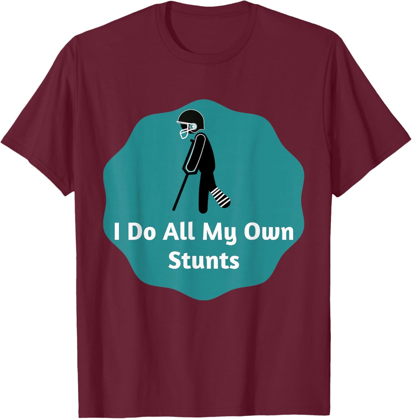 I Do All My Own Stunts American Football T-Shirt - T-Shirt | Maroon