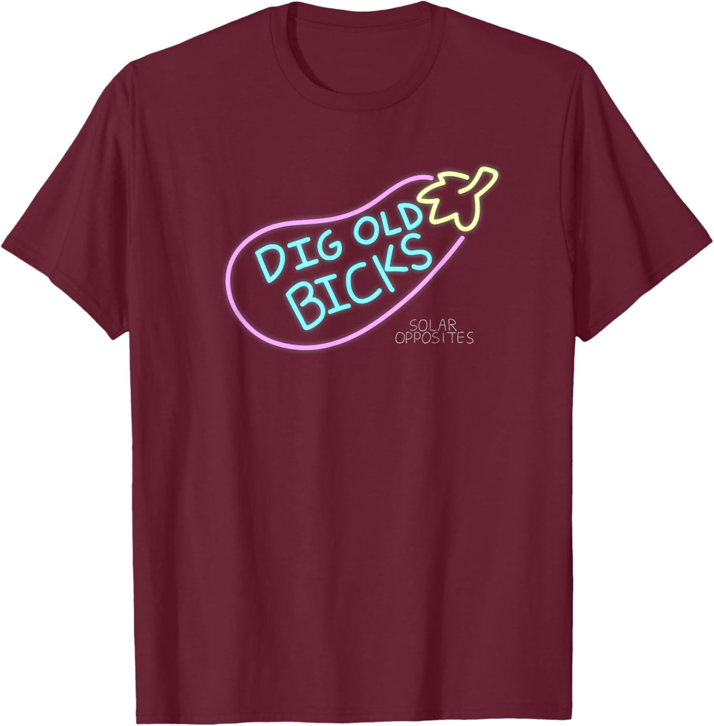 Solar Opposites Dig Old Bicks Neon Sign T-Shirt - T-Shirt | Maroon