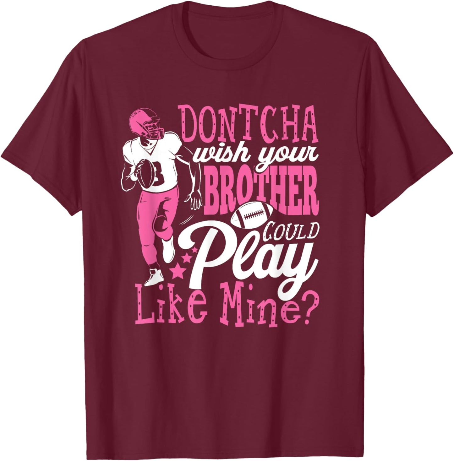 Brother Could Play Football Sister Sis T-Shirt - T-Shirt | Maroon