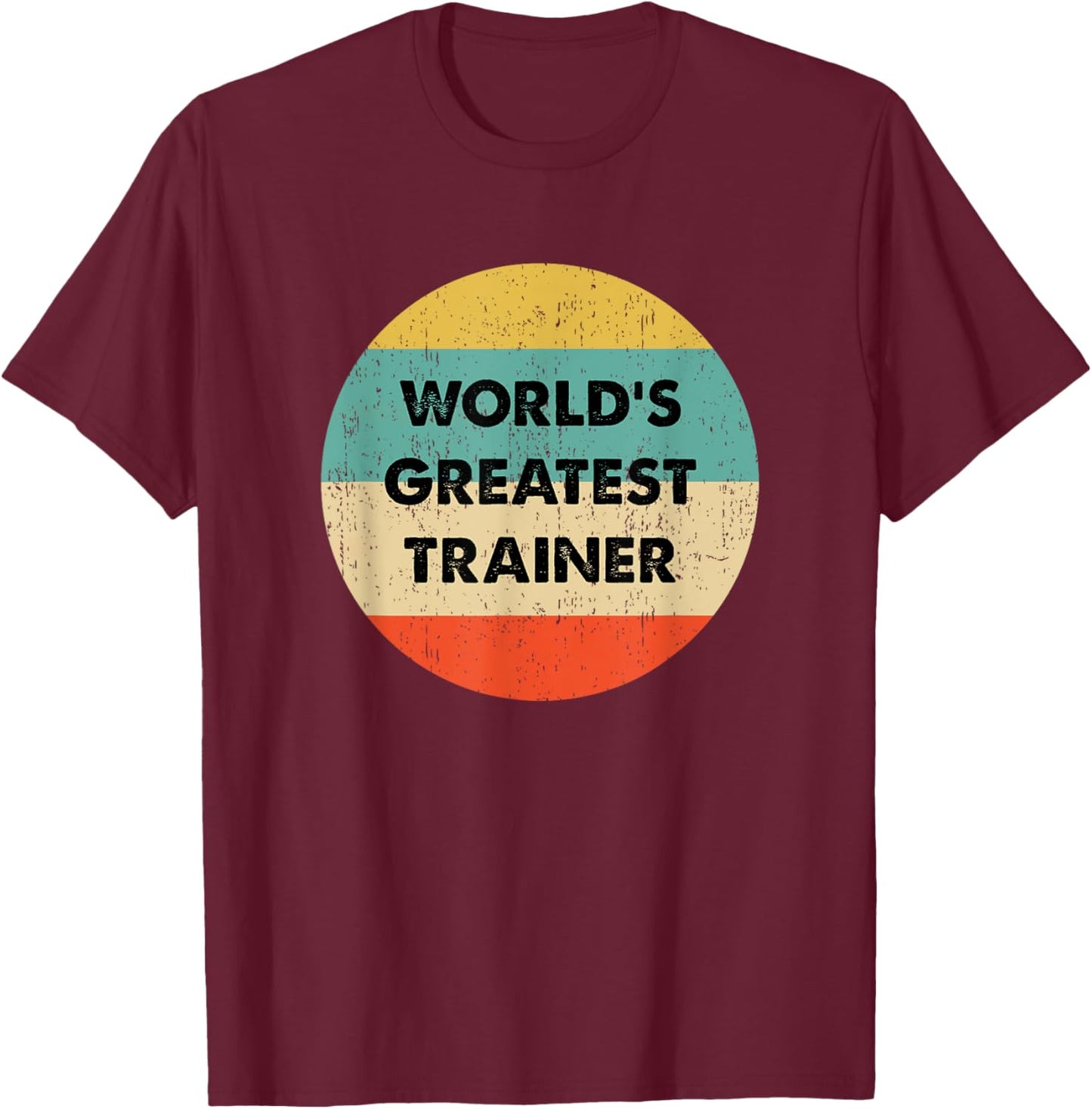 World's Greatest Trainer T-Shirt - T-Shirt | Maroon