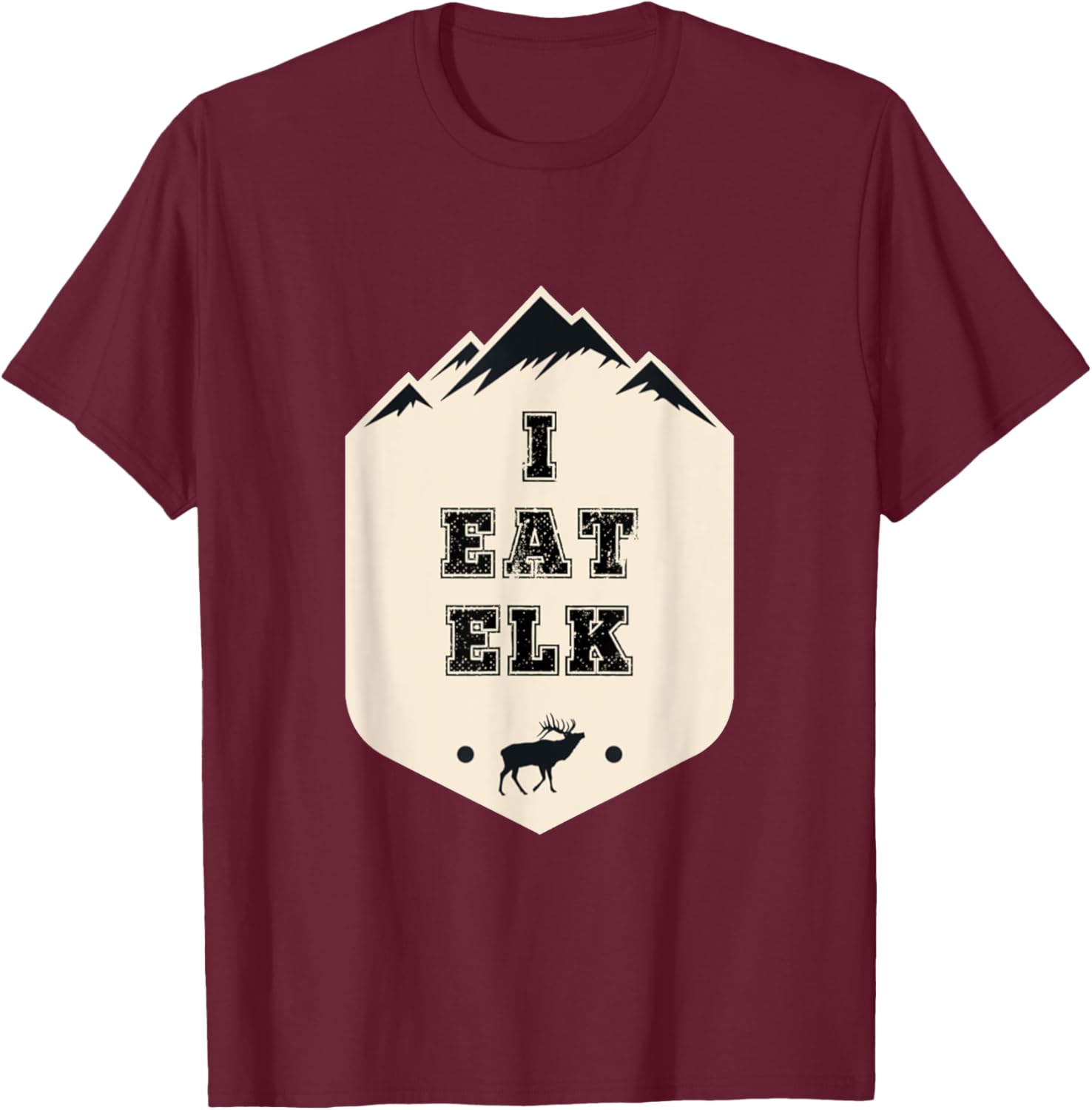 I Eat Elk T-Shirt - T-Shirt | Maroon