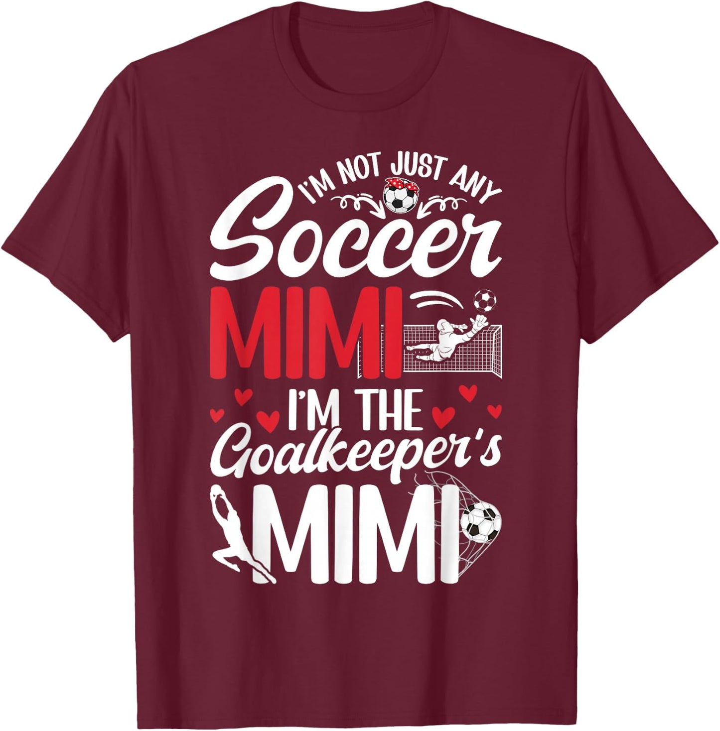 I'm The Soccer Goalkeeper Mimi Of A Soccer Goalie Mimi T-Shirt - T-Shirt | Maroon
