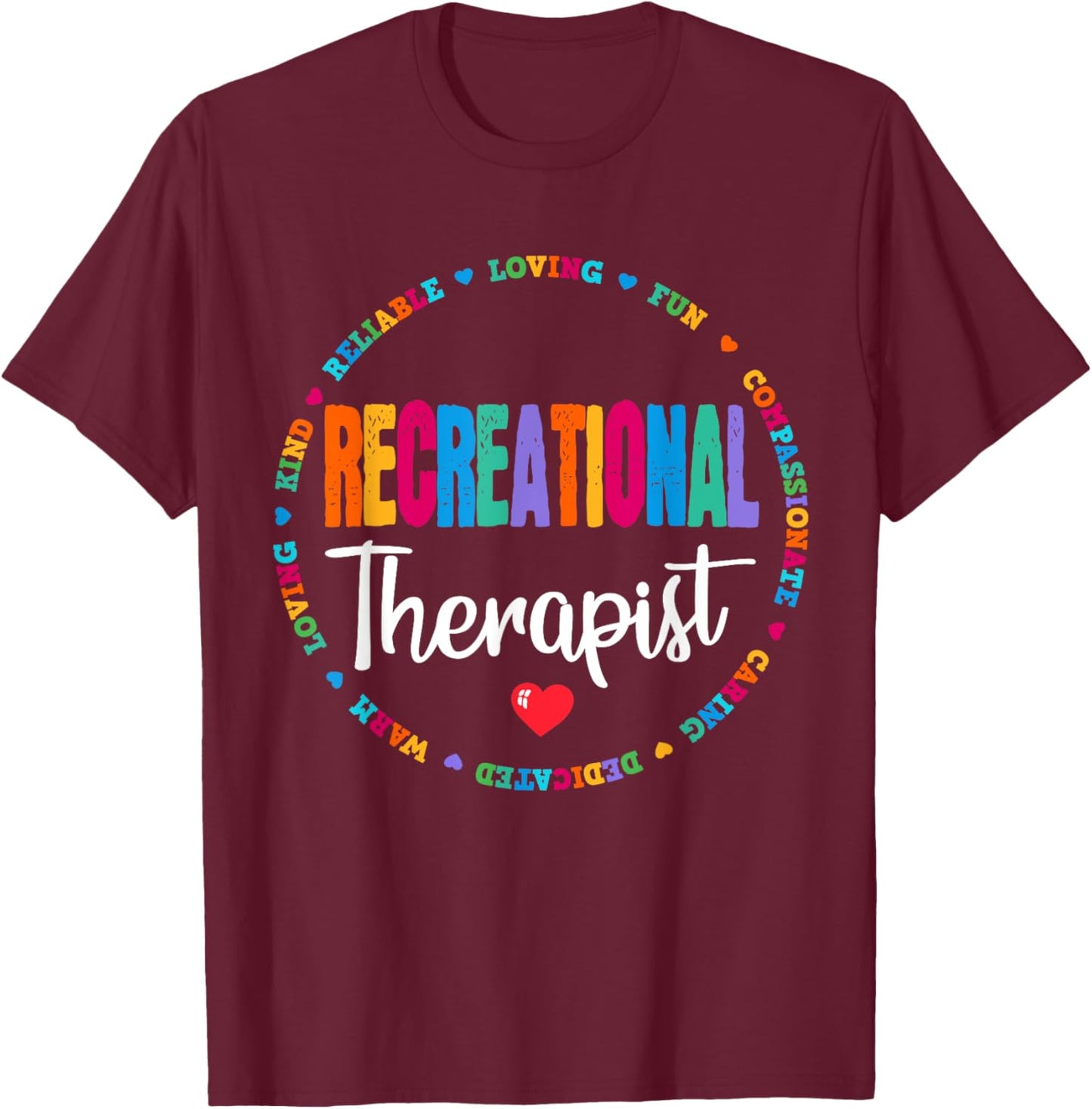 Recreational Therapist Recreation Therapy Therapeutic T-Shirt - T-Shirt | Maroon