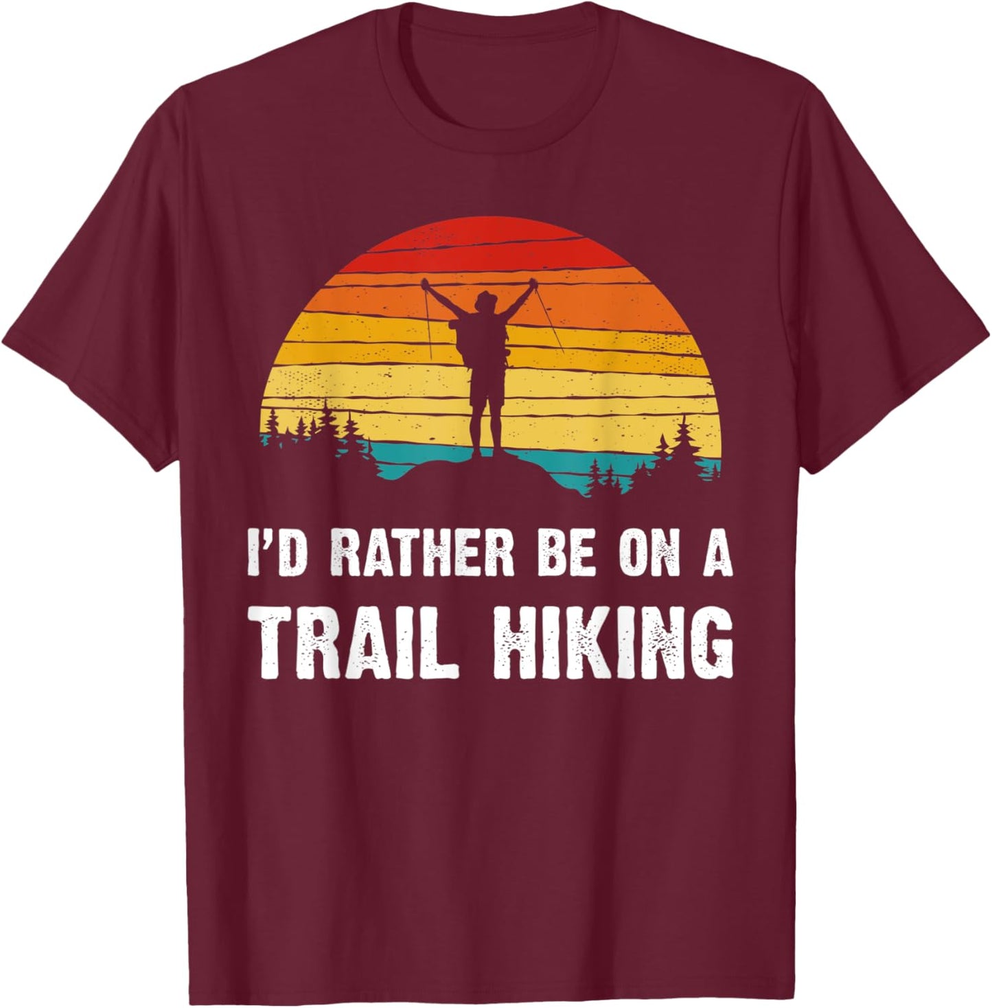 I'd Rather Be on a Trail Hiking Vintage T-Shirt - T-Shirt | Maroon