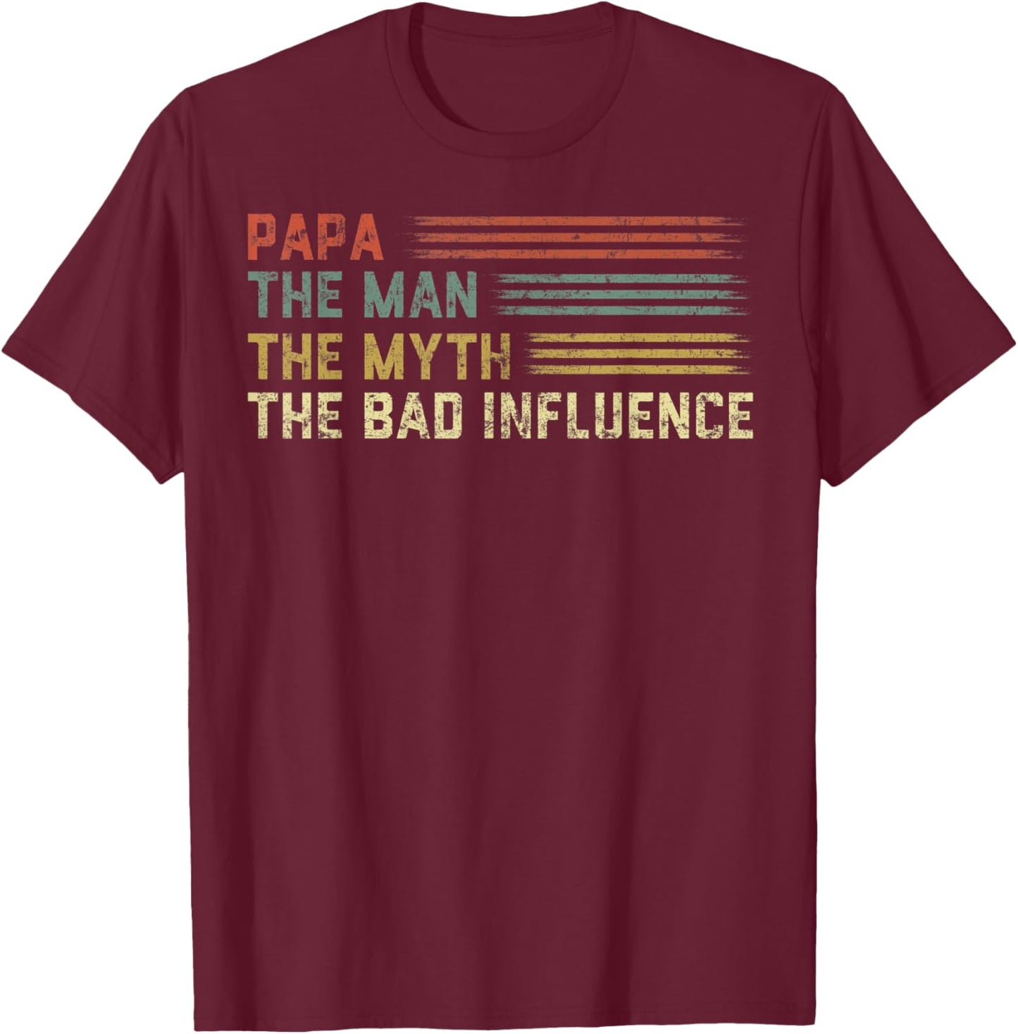 Vintage Papa the Man the Myth the Bad Influence Funny Father T-Shirt - T-Shirt | Maroon