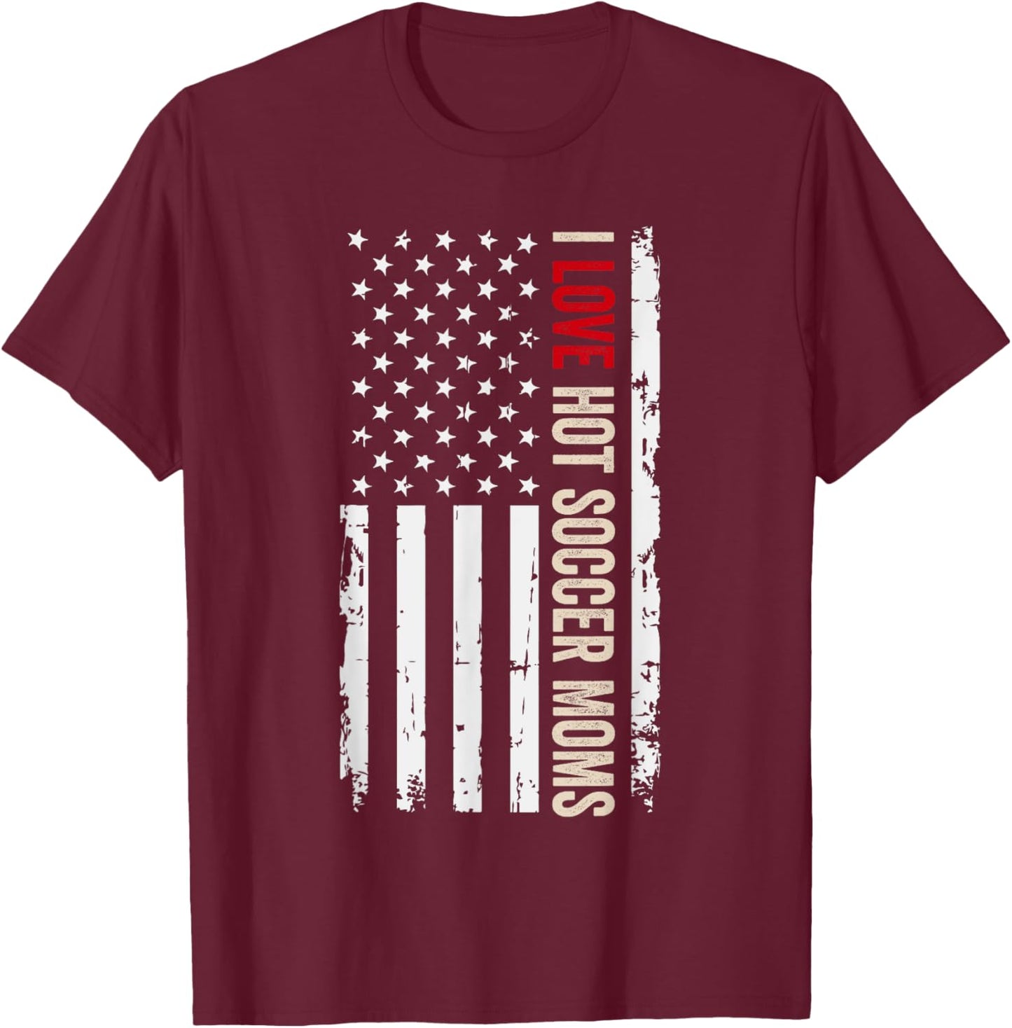 I Love Hot Soccer Moms American USA Flag Women Men T-Shirt - T-Shirt | Maroon