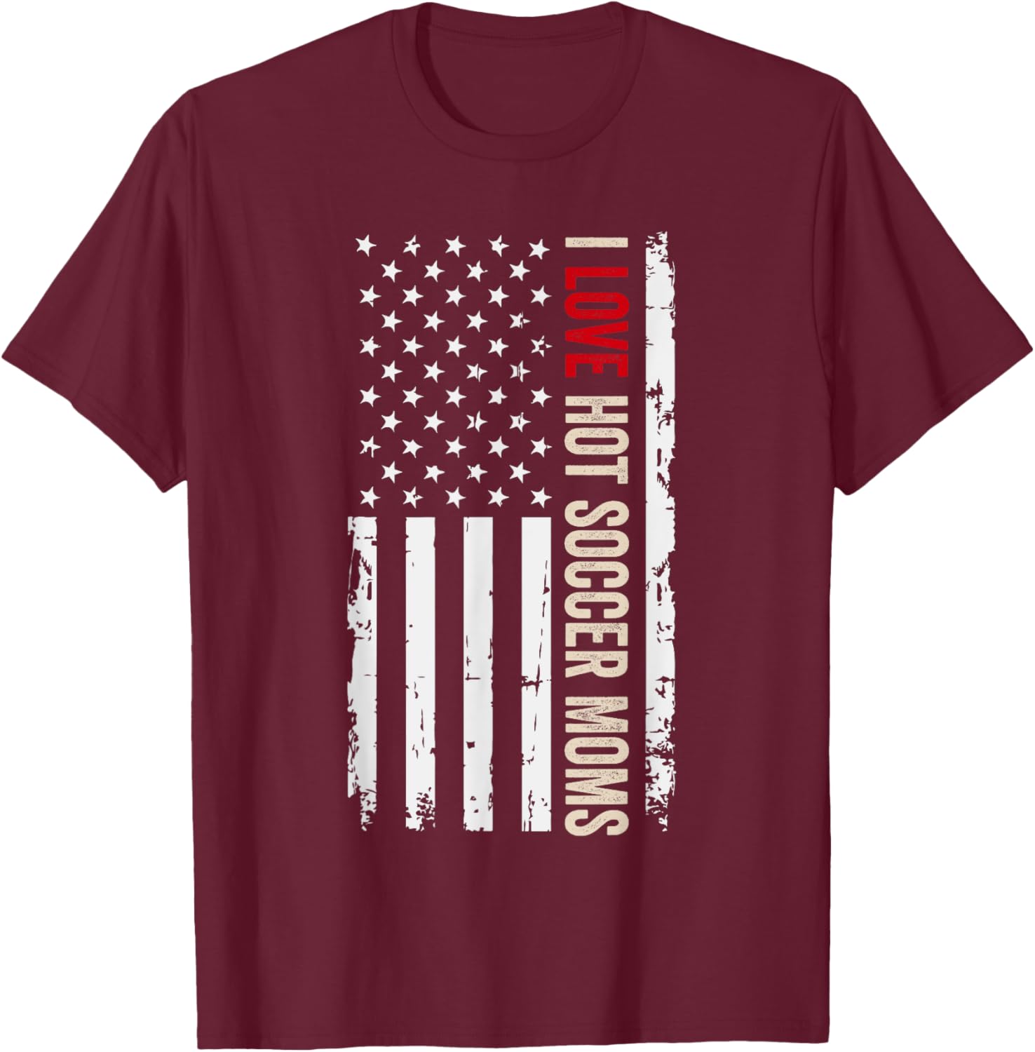 I Love Hot Soccer Moms American USA Flag Women Men T-Shirt - T-Shirt | Maroon
