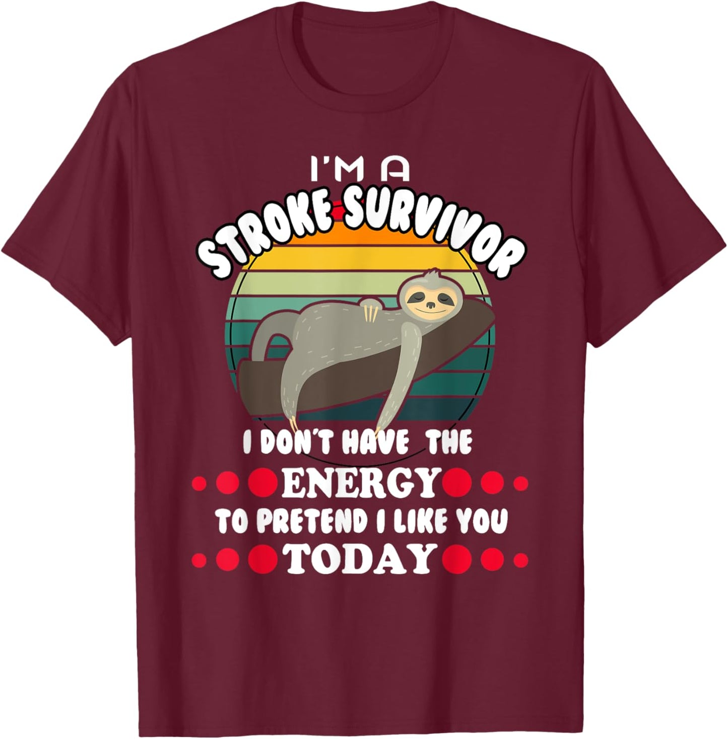 Funny Stroke Survivor T-Shirt - T-Shirt | Maroon