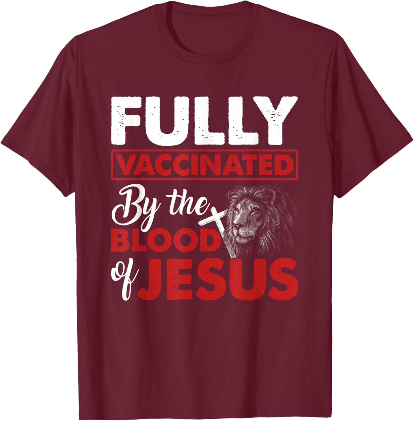 Fully Vaccinated By The Blood Of Jesus Lion God Christian T-Shirt - T-Shirt | Maroon