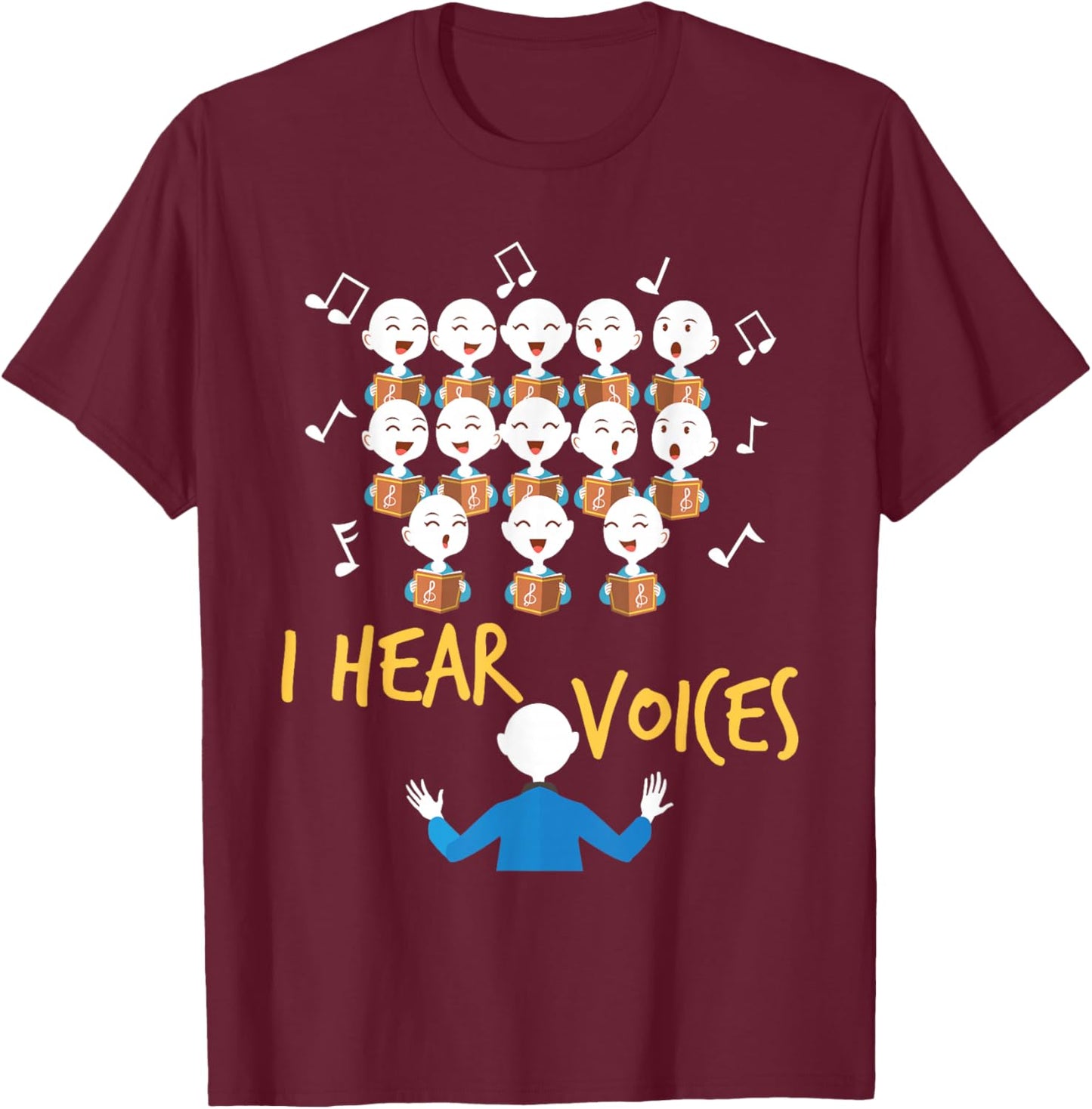 I Hear Voices - Chorister Show Choir Singer Choir Director T-Shirt - T-Shirt | Maroon