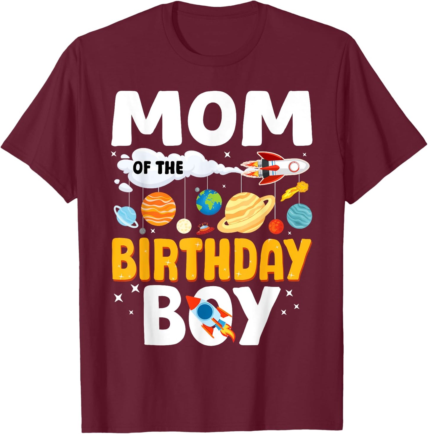 Mom Of The Birthday Boy Space Planet Theme Bday T-Shirt - T-Shirt | Maroon