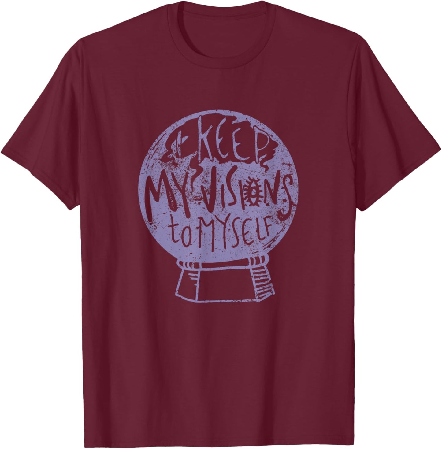 I Keep My Visions To Myself Men Women T-Shirt - T-Shirt | Maroon