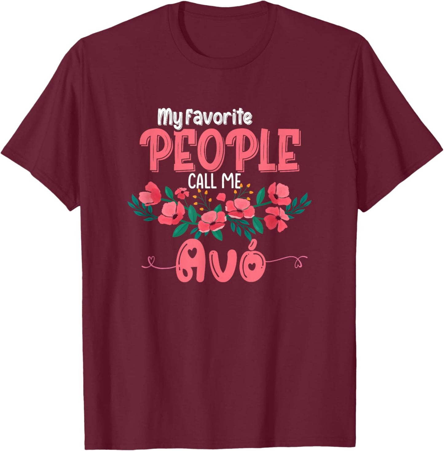 My Favorite People Call Me Avo Cute Gifts Portuguese Grandma T-Shirt - T-Shirt | Maroon