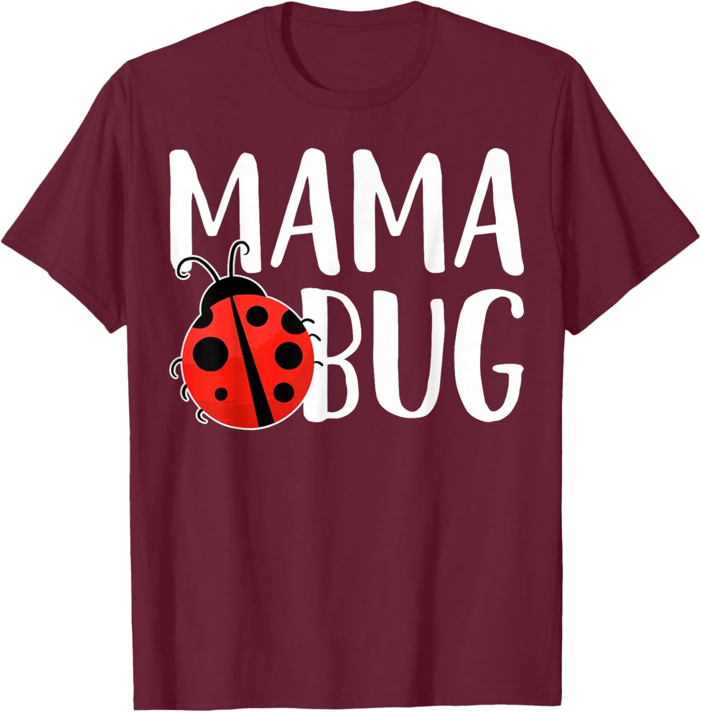 Mama Bug Funny Bug Lover Ladybug Mama Life T-Shirt - T-Shirt | Maroon