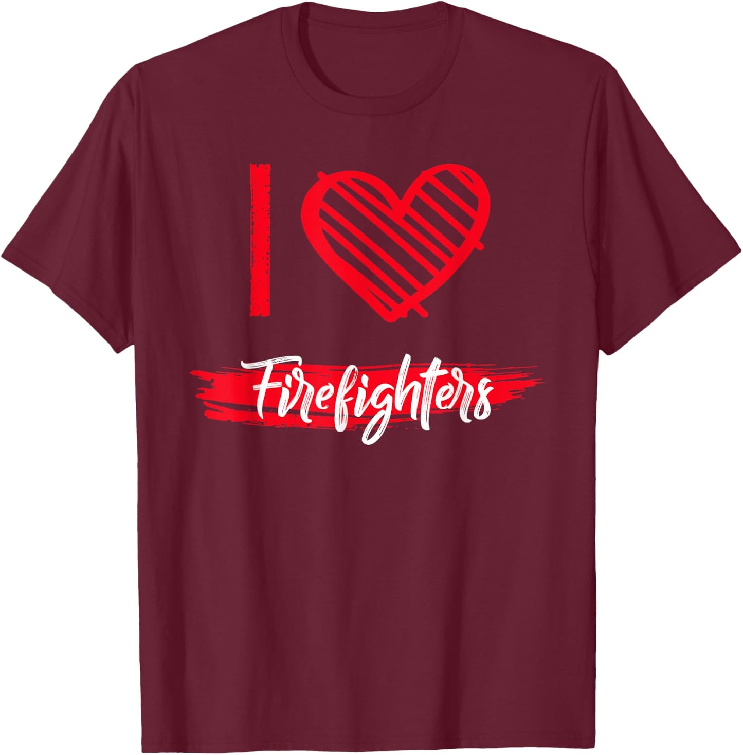 I Love FIREFIGHTERS I Heart FIREFIGHTERS T-Shirt - T-Shirt | Maroon