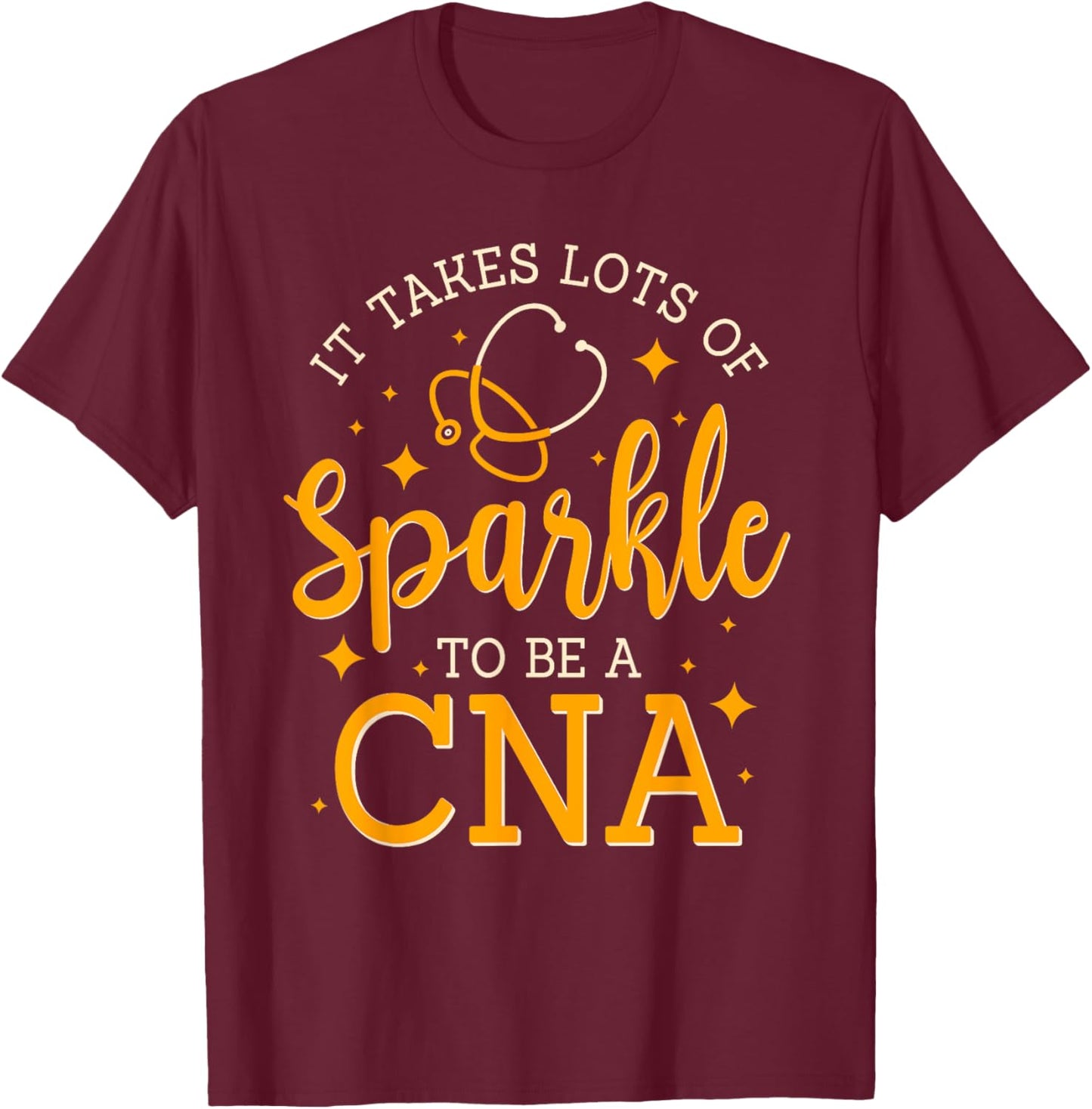 It Takes Lots Of Sparkle To Be CNA Funny CNA Nurse T-Shirt - T-Shirt | Maroon