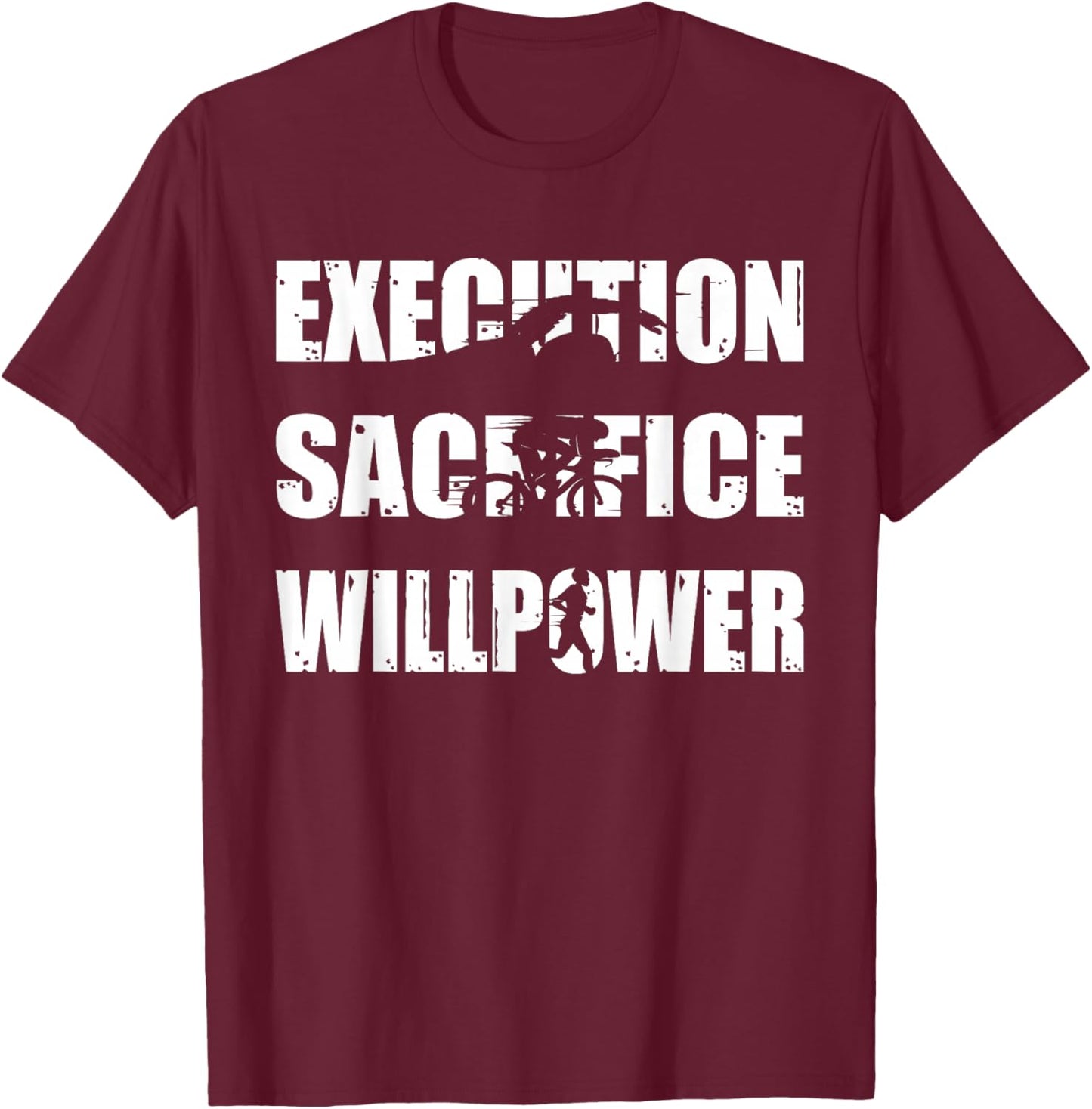 Triathlete Execution Sacrifice Willpower Triathlon Funny T-Shirt - T-Shirt | Maroon