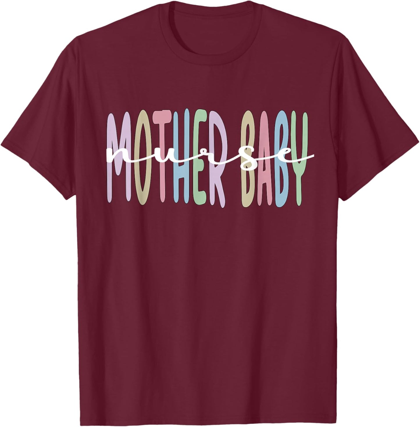 Mother Baby Nurse Appreciation Postpartum Nursing T-Shirt - T-Shirt | Maroon