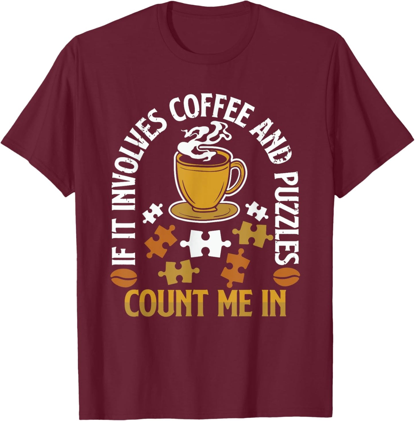 If it involves Coffee and Puzzles count me in Puzzle Puzzler T-Shirt - T-Shirt | Maroon