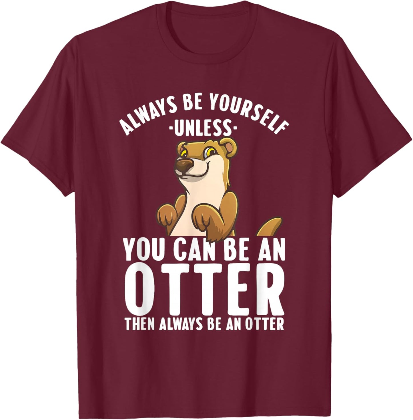 Cute Otter Design Women Sea River Otter Wild Animal T-Shirt - T-Shirt | Maroon