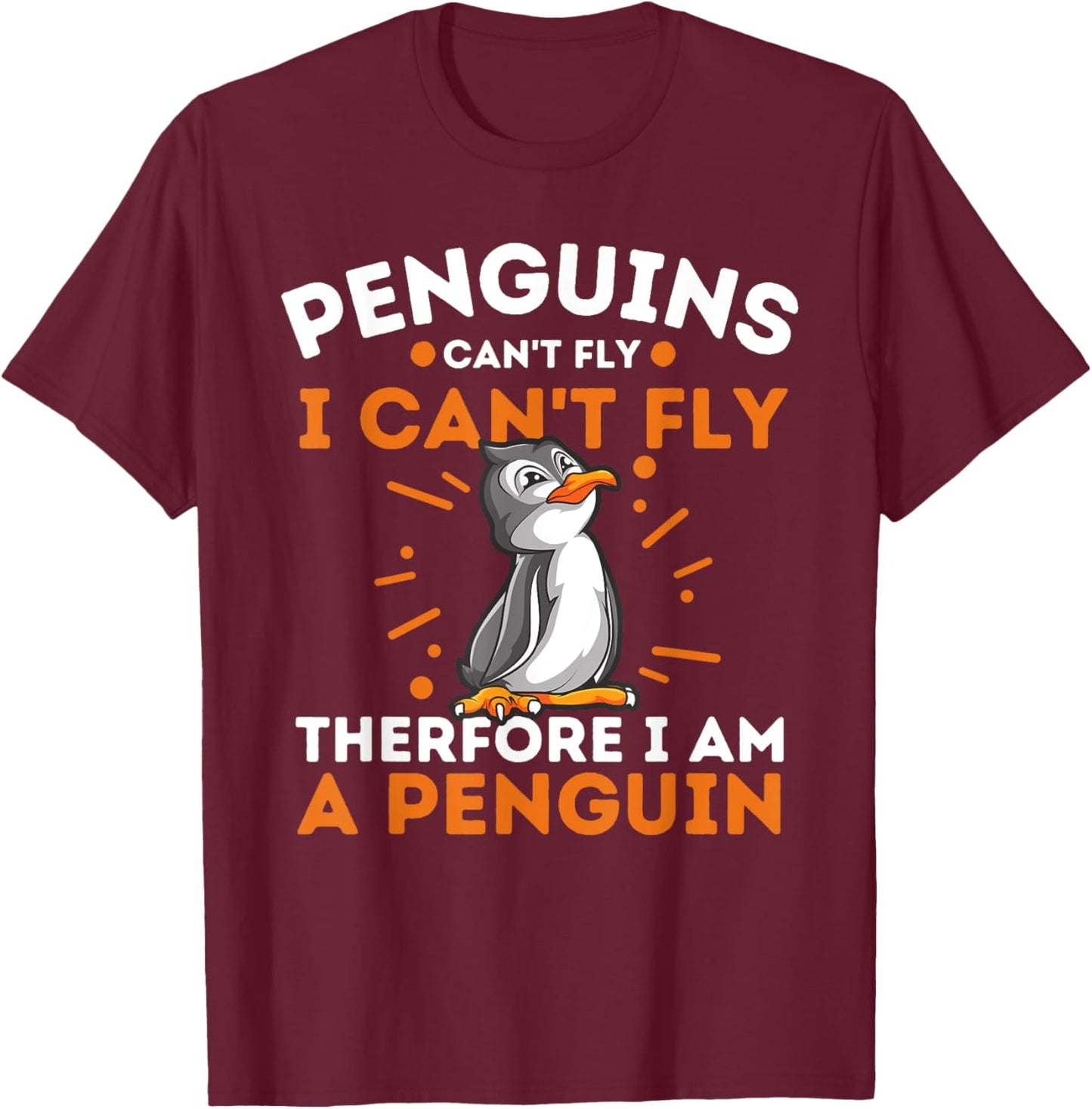 Funny Penguin Lover Shirts Penguins Can't Fly I Can't Fly Therefore I Am A Penguin , Black, Small T-Shirt - T-Shirt | Maroon