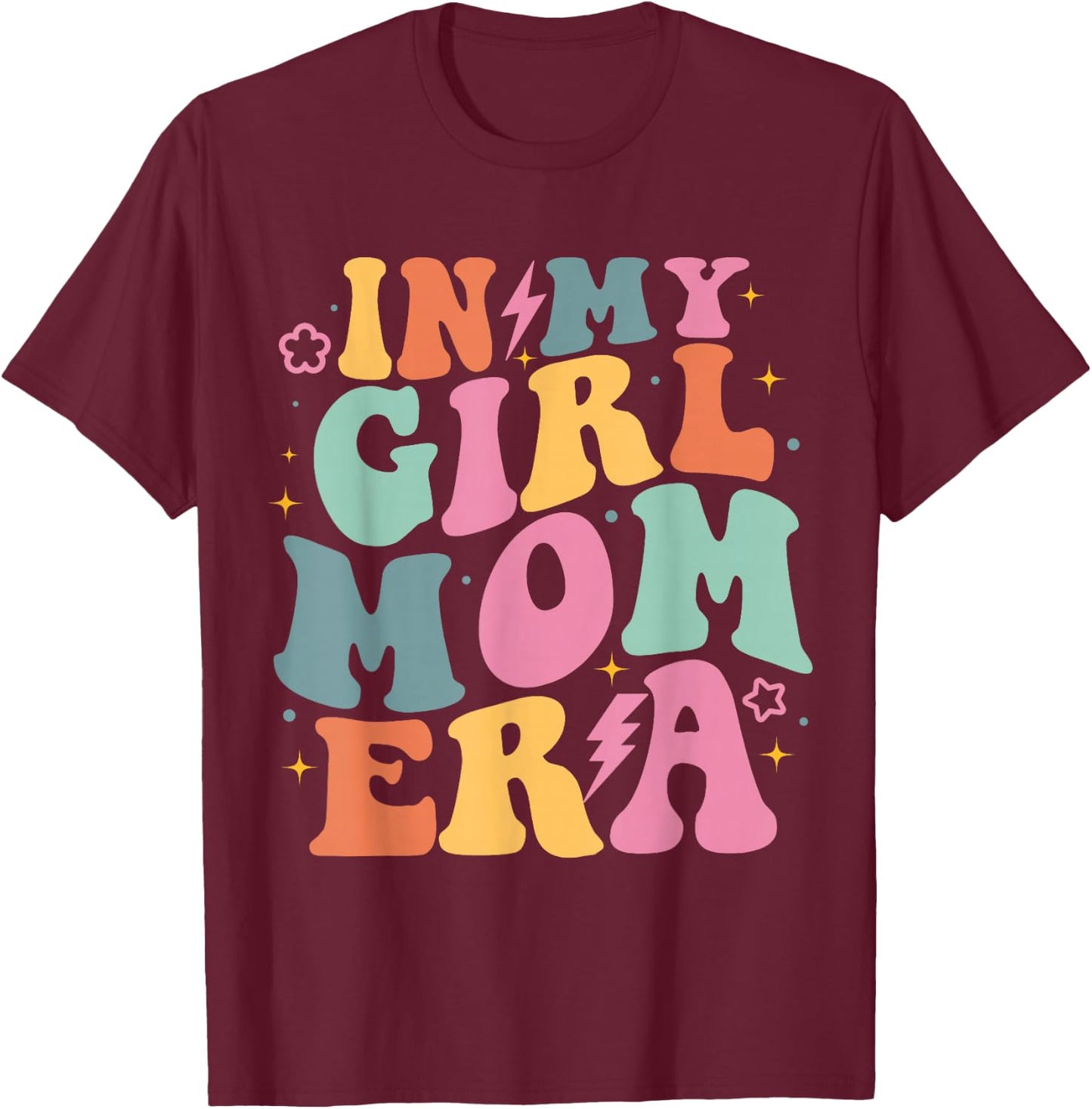 In My Girl Mom Era Mom Of Girl Funny Mom Mother's Day T-Shirt - T-Shirt | Maroon