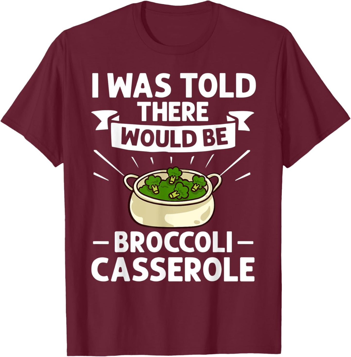 Broccoli Casserole Cheese Recipe Easy Food Dish Pan T-Shirt - T-Shirt | Maroon