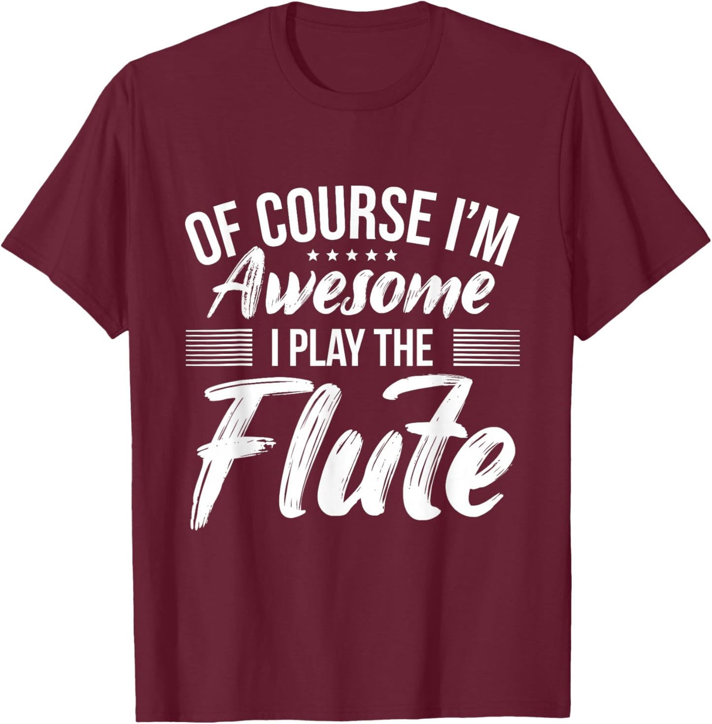 Funny Flute Quote I Awesome Flute Player T-Shirt - T-Shirt | Maroon