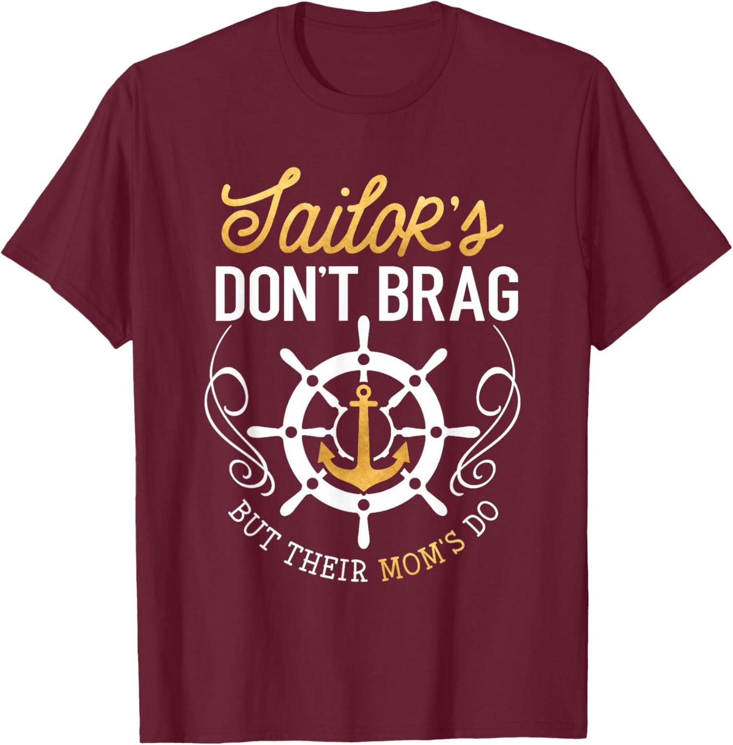 Proud Sailor Mom Shirt Don't Brag But Their Moms Do Funny T-Shirt - T-Shirt | Maroon