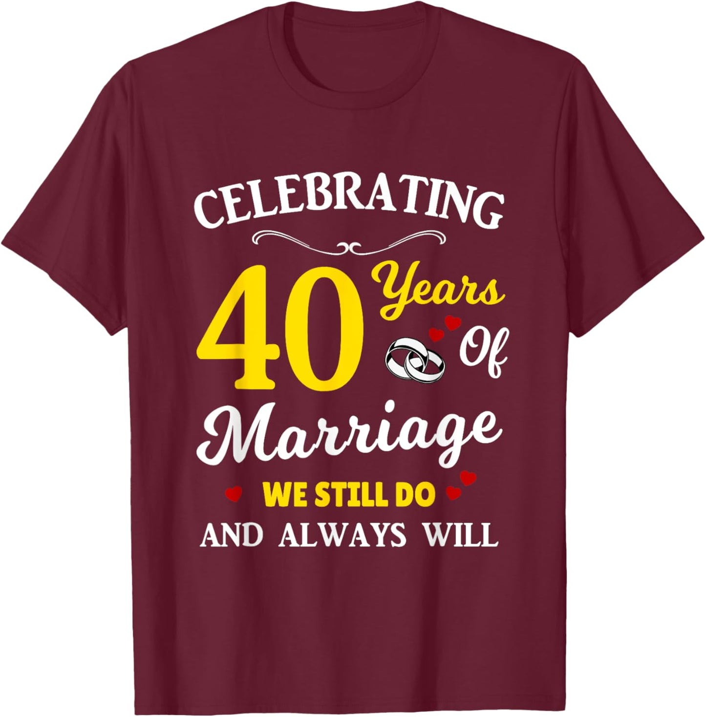 40th Year Wedding Anniversary T-Shirt - T-Shirt | Maroon