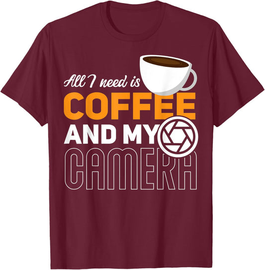 All I Need Is My Coffee And My Camera Funny Photography T-Shirt - T-Shirt | Maroon