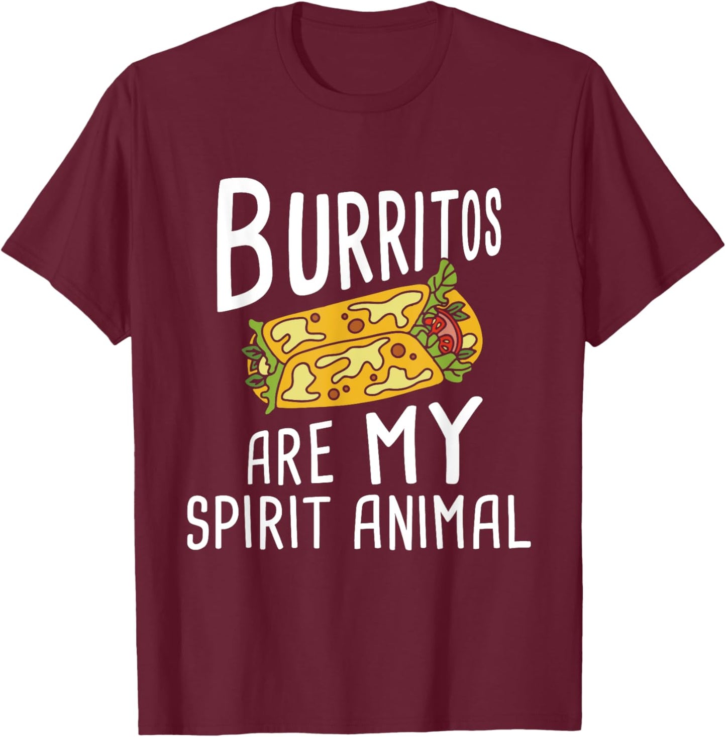 Burritos Are My Spirit Animal - Mexican Food Lover Foodie T-Shirt - T-Shirt | Maroon