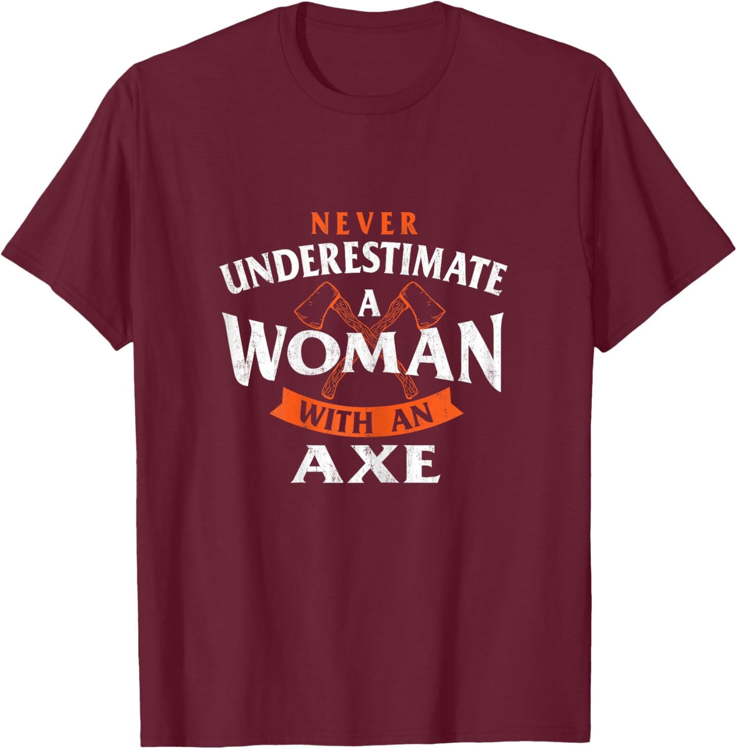 A Woman With An Axe - Axe Throwing Hatchet Lumberjack T-Shirt - T-Shirt | Maroon
