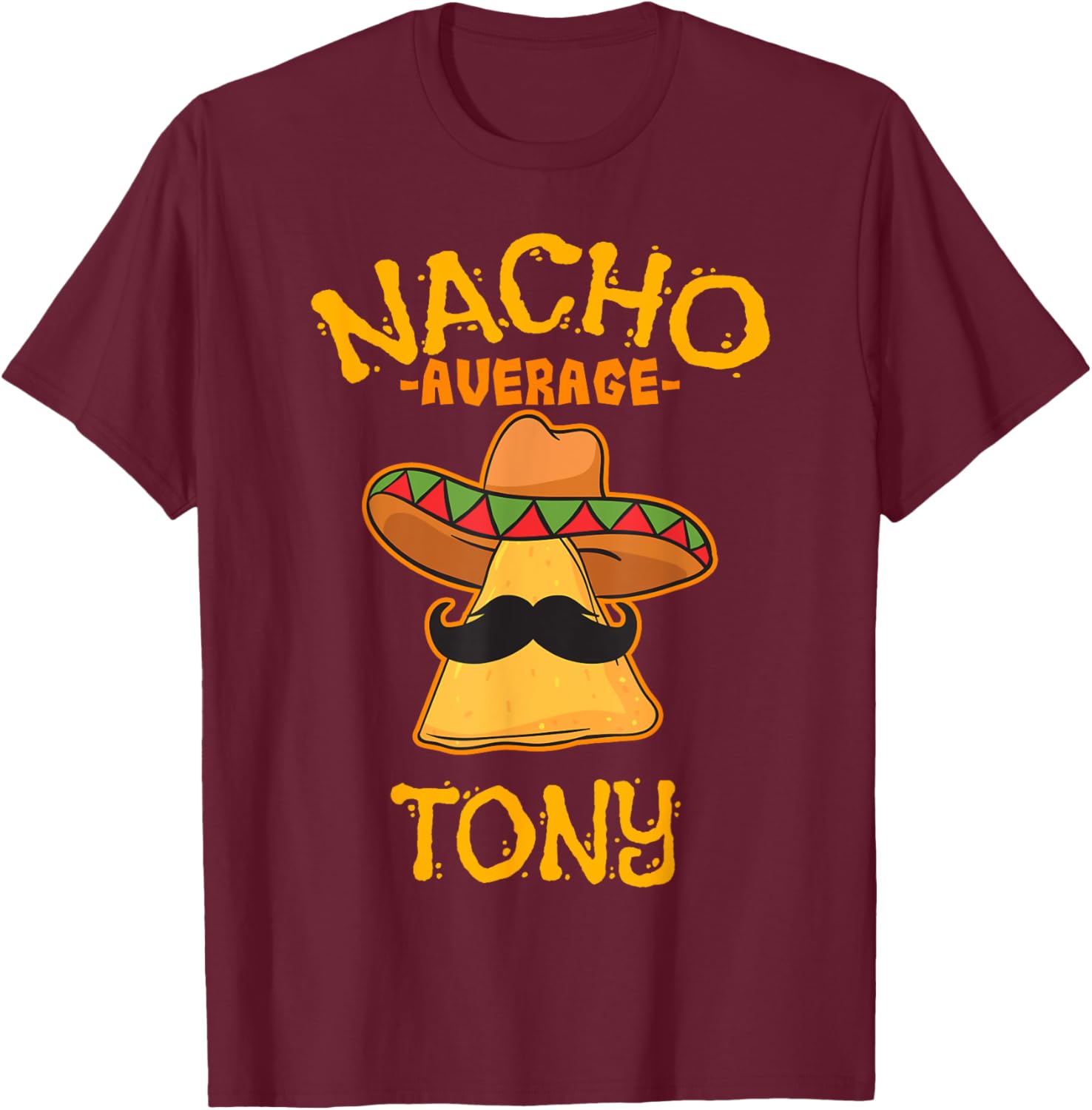 Nacho Average Tony Personalized Name Funny Taco T-Shirt - T-Shirt | Maroon