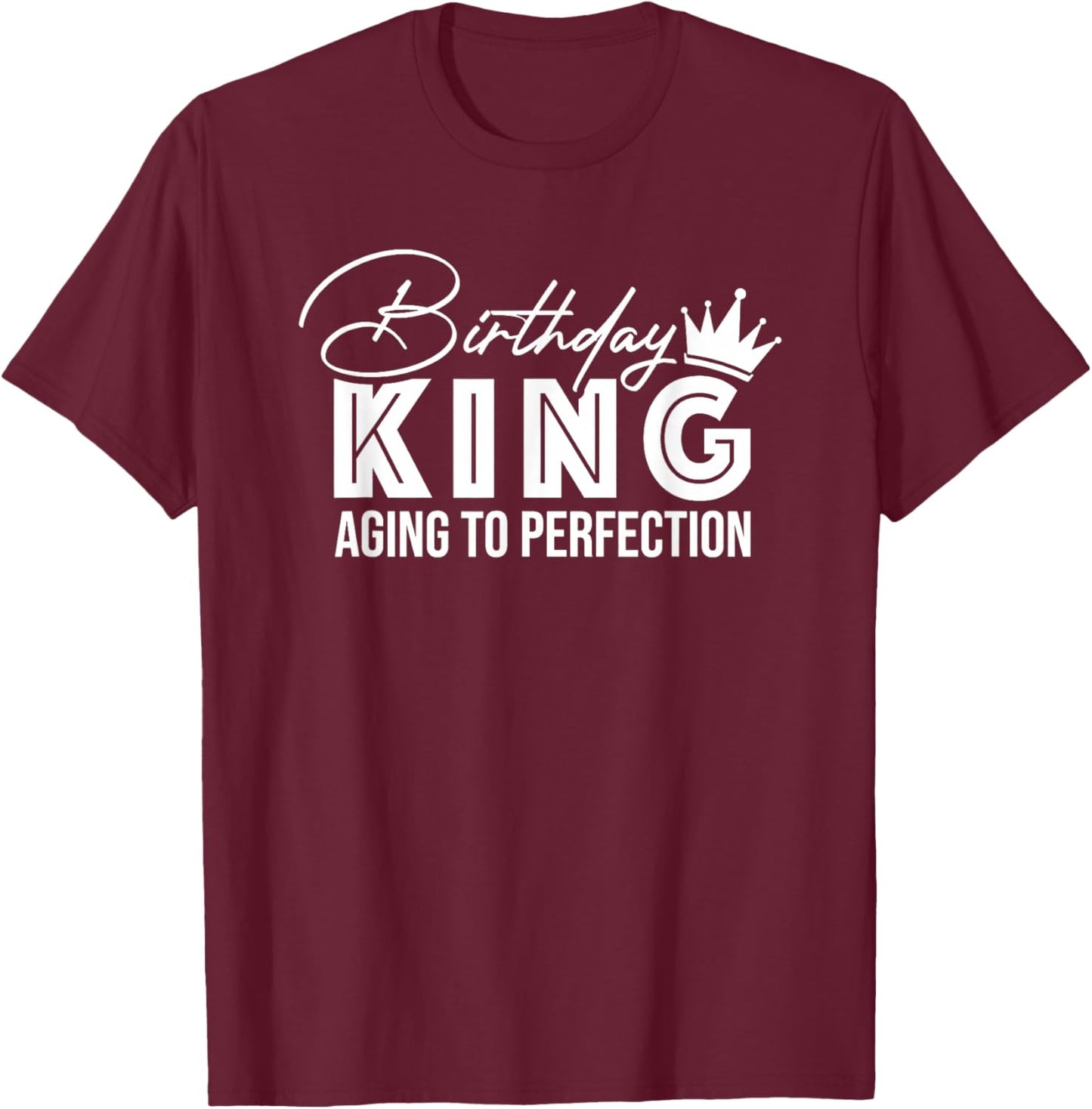Wife of the Birthday King Aging To Perfection T-Shirt - T-Shirt | Maroon