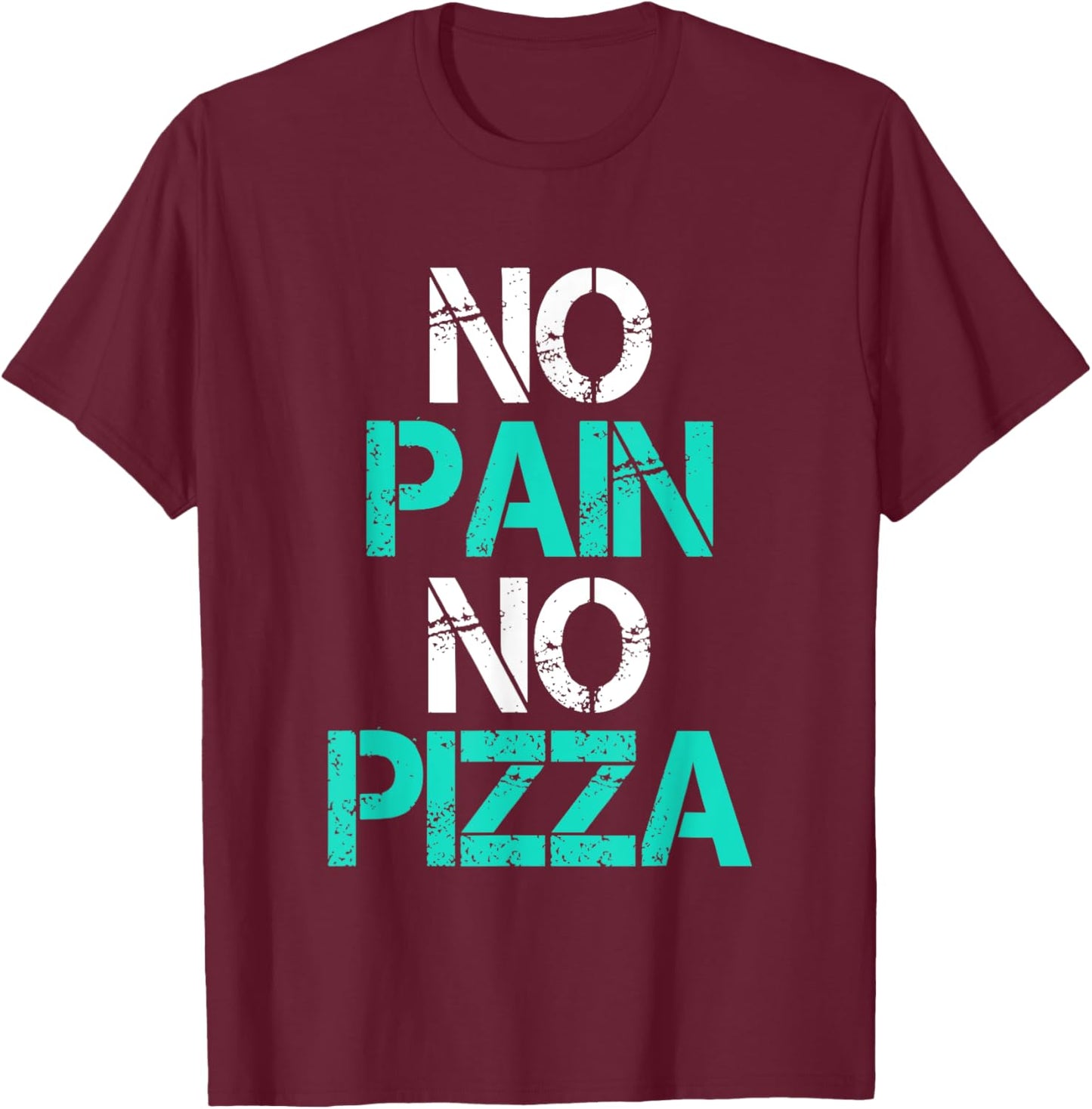 No Pain No Pizza Gym Workout Fitness Powerlifting T-Shirt - T-Shirt | Maroon