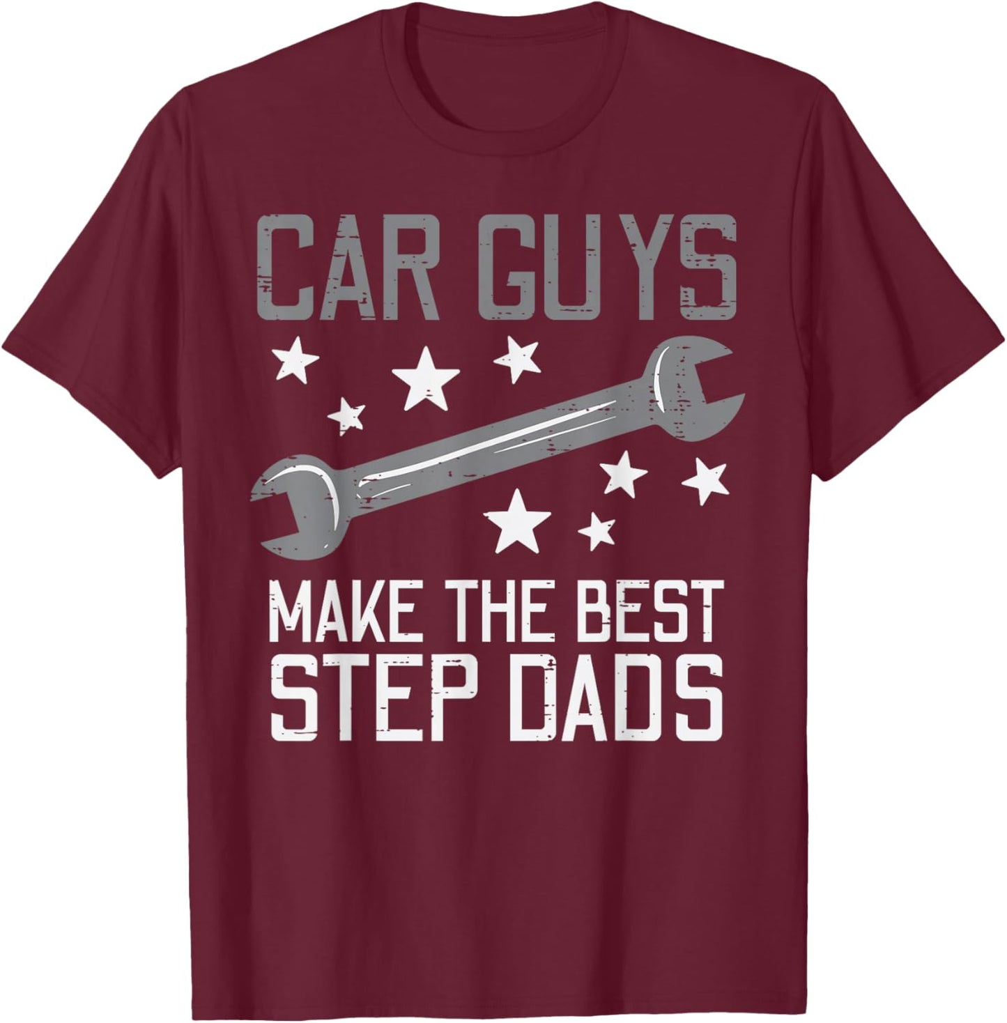 Car Guys Make The Best Step Dads Auto Mechanic Stepdad Men T-Shirt - T-Shirt | Maroon