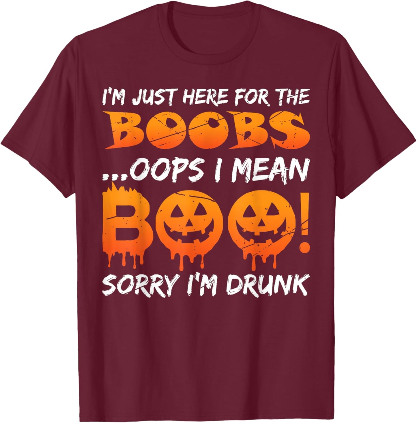 I'm Just Here For The Boobs Funny Halloween Beer Drinking T-Shirt - T-Shirt | Maroon