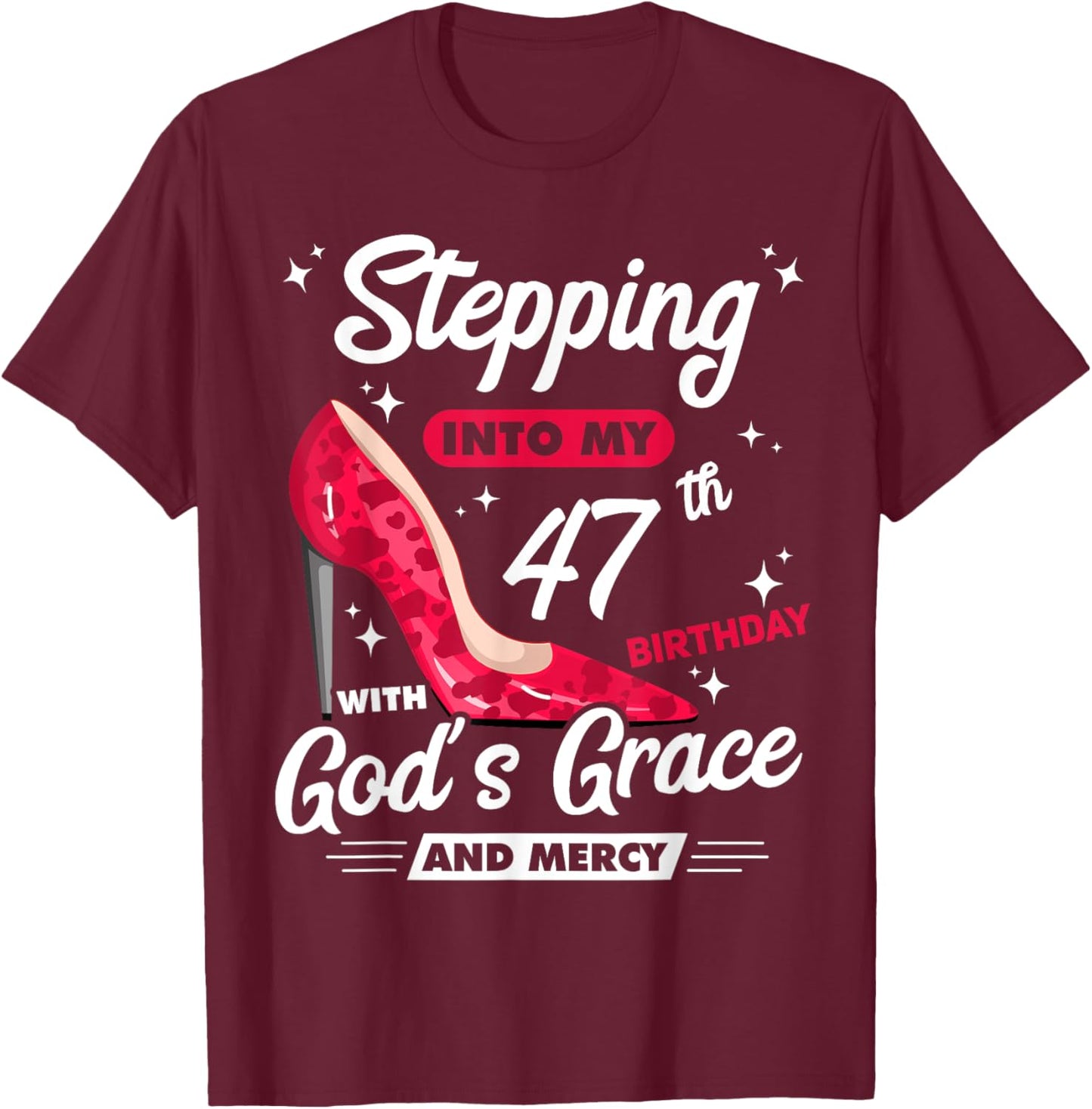 Stepping Into My 47th Birthday With God's Grace And Mercy T-Shirt - T-Shirt | Maroon