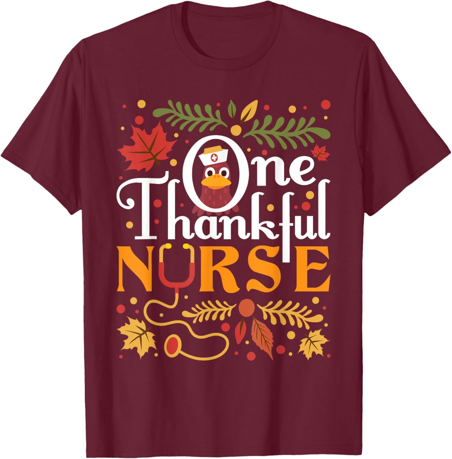 Funny Nursing Shirts One Thankful Nurse - Turkey Thanksgiving Nursing RN T-Shirt - T-Shirt | Maroon