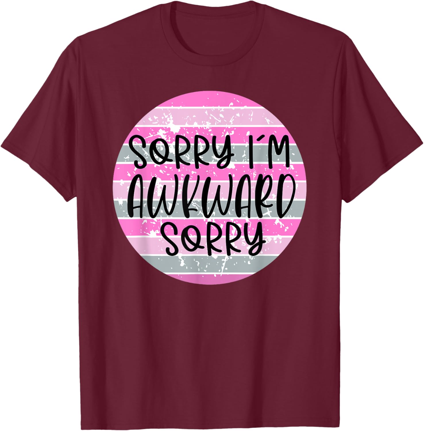 Sorry I'm Socially Awkward Funny Introvert T-Shirt - T-Shirt | Maroon