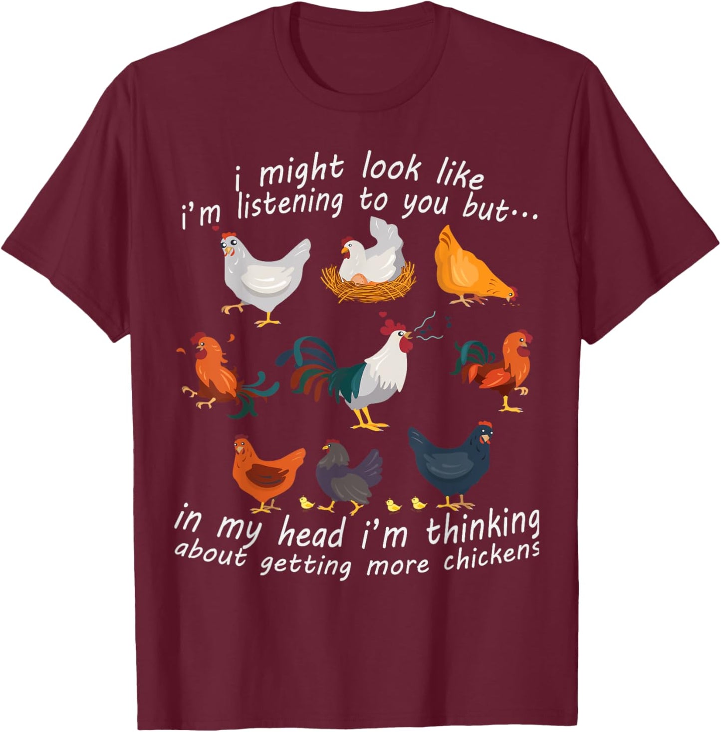 I Might Look Like I'm Listening To You Chicken T-Shirt - T-Shirt | Maroon