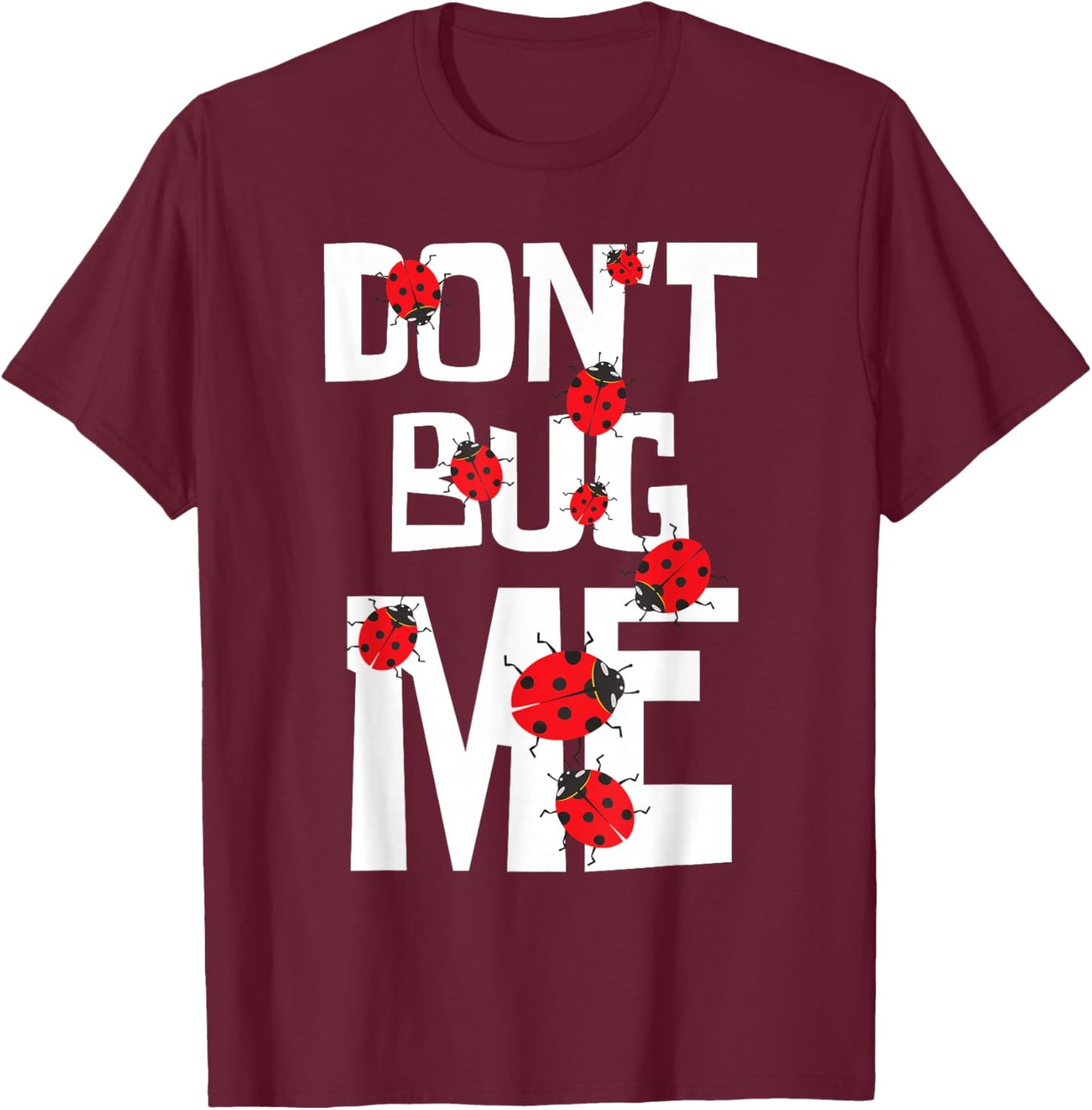 Don't Bug Me - Entomophile Entomology Zoology Ladybug T-Shirt - T-Shirt | Maroon