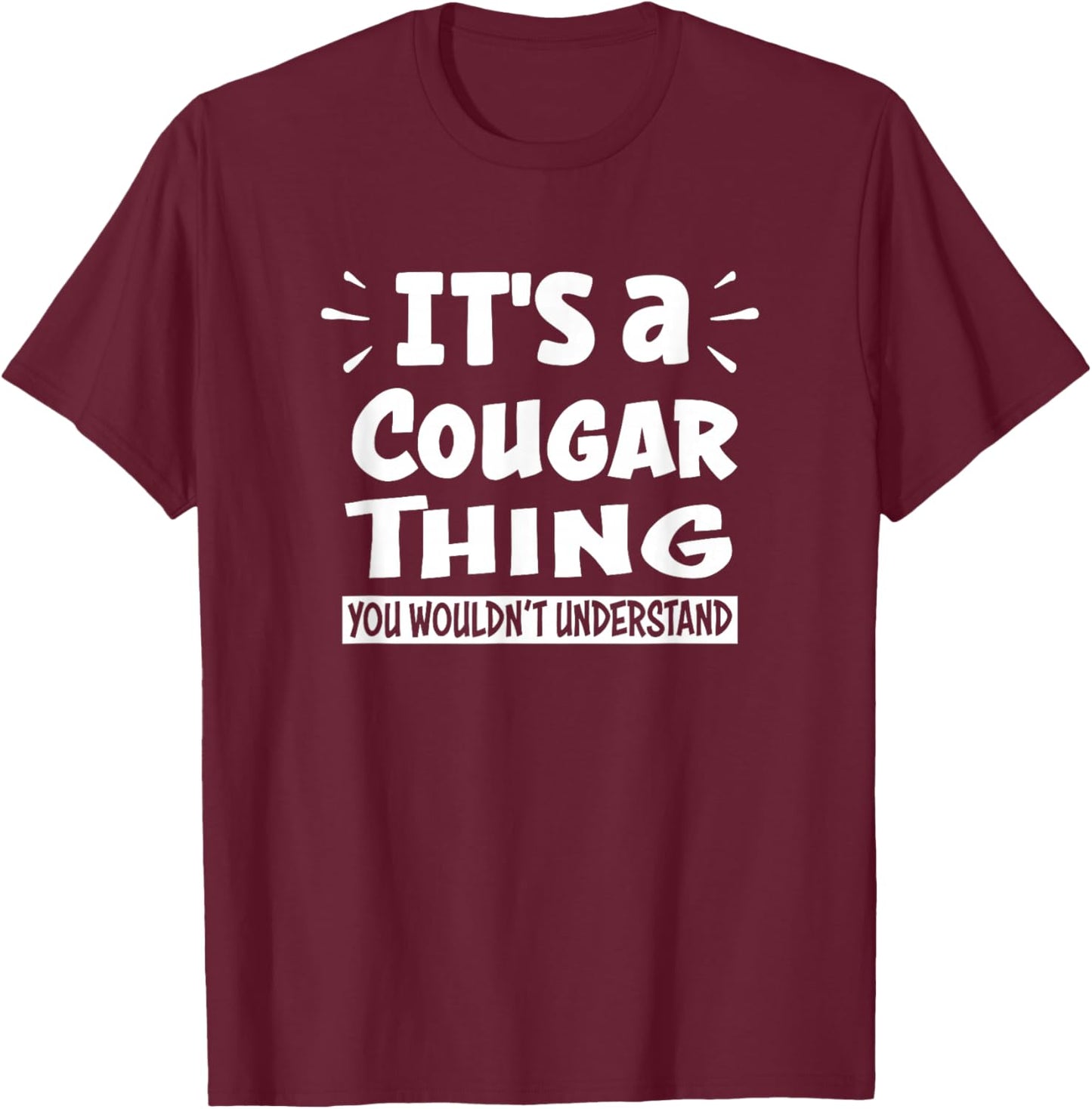 It's A Cougar Thing You Wouldn't Understand Aninal Lovers T-Shirt - T-Shirt | Maroon