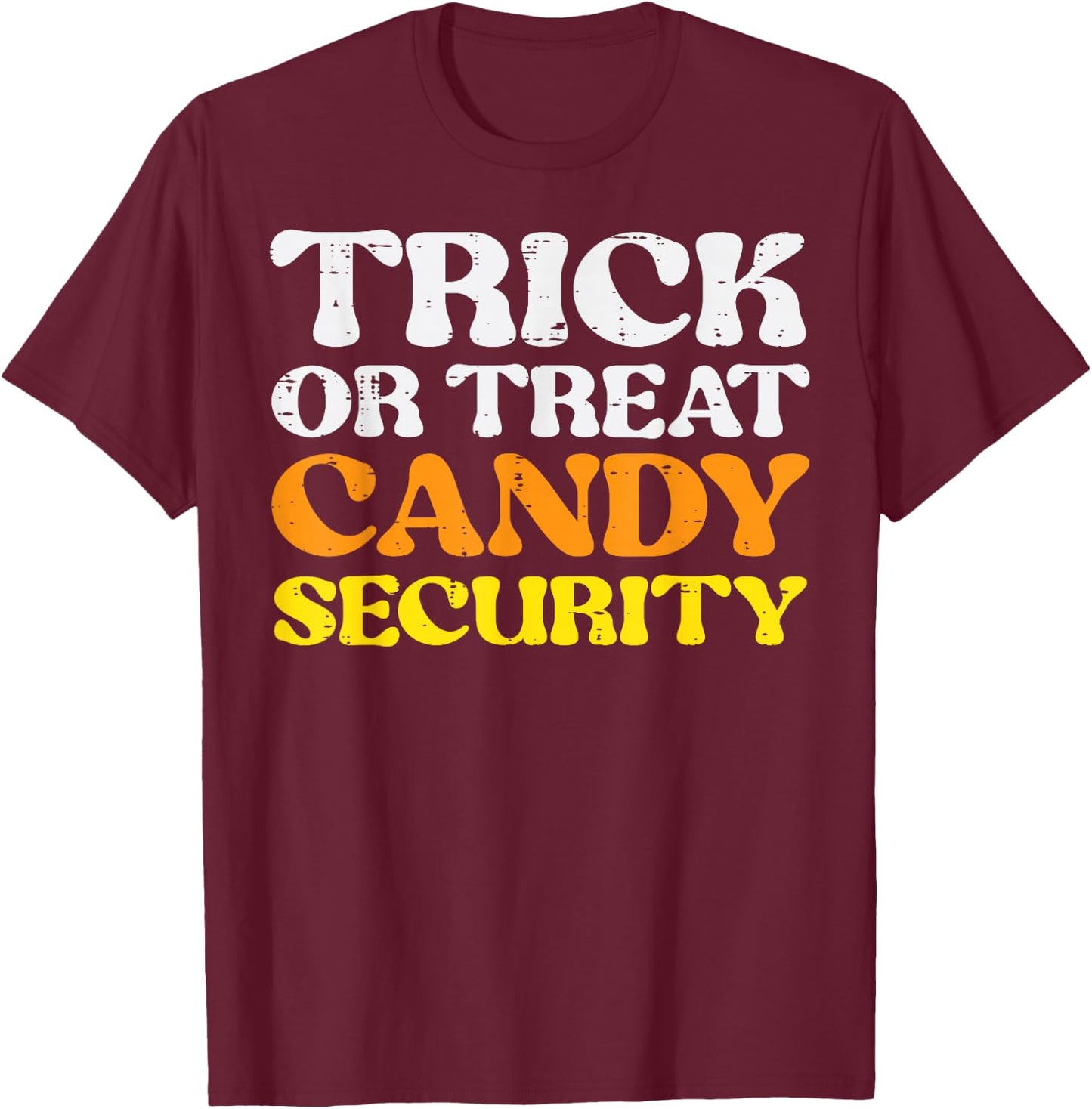 Halloween Trick Treat Candy Security Costume Men Women Kids T-Shirt - T-Shirt | Maroon